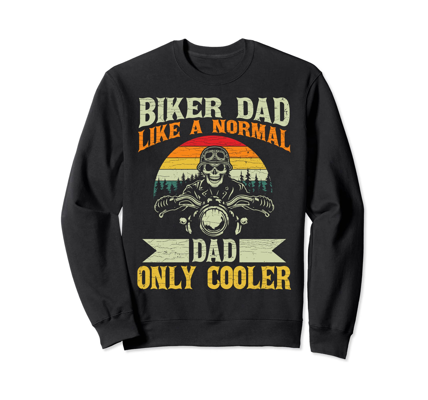 Motorcycle Dad Biker Sweatshirt - Fun Novelty Design Unisex - T-Shirt, Sweatshirt, Hoodie