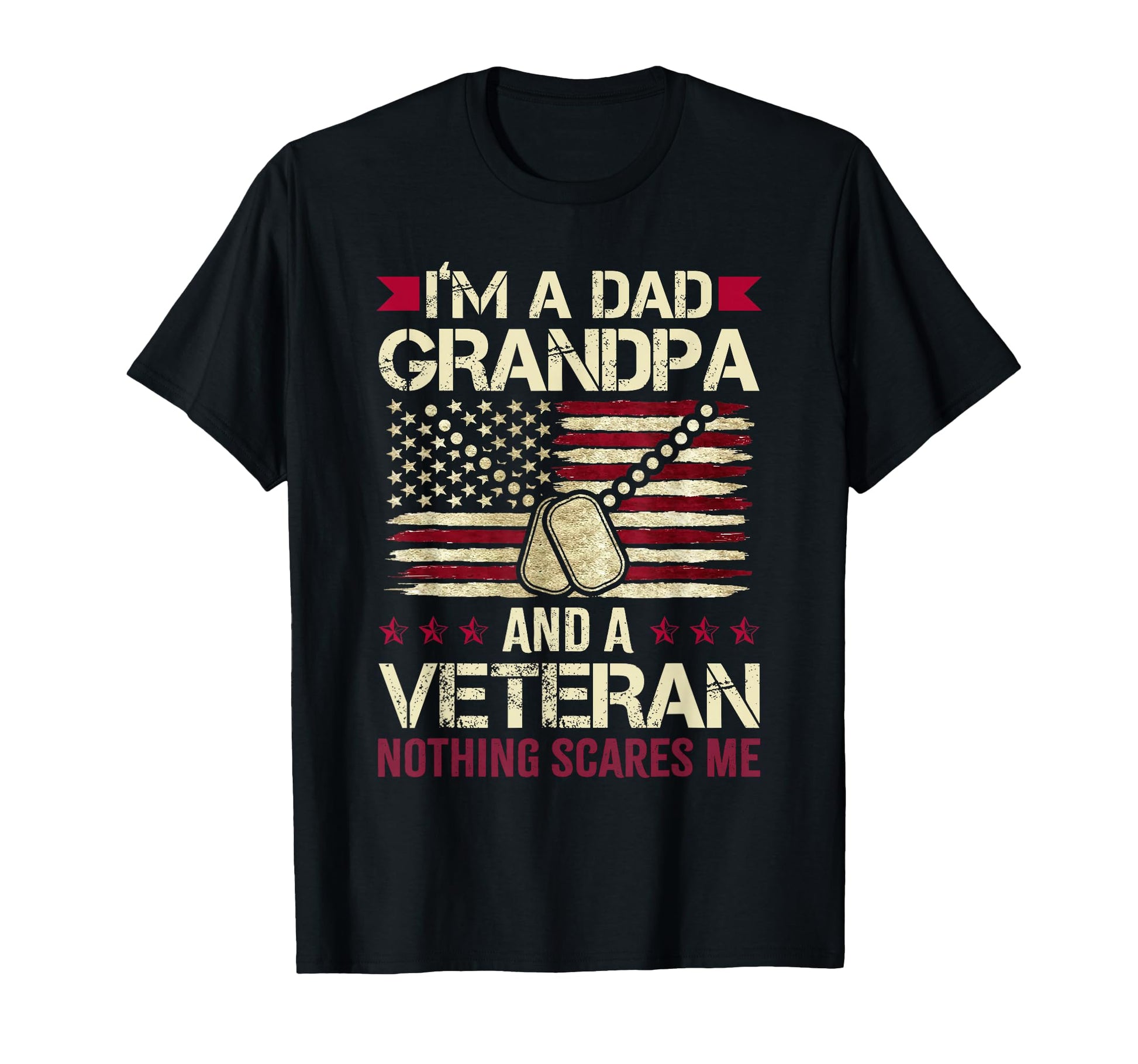 Im Dad Grandpa And Veteran Nothing Scares T-Shirt - Novelty Apparel Unisex - T-Shirt, Sweatshirt, Hoodie
