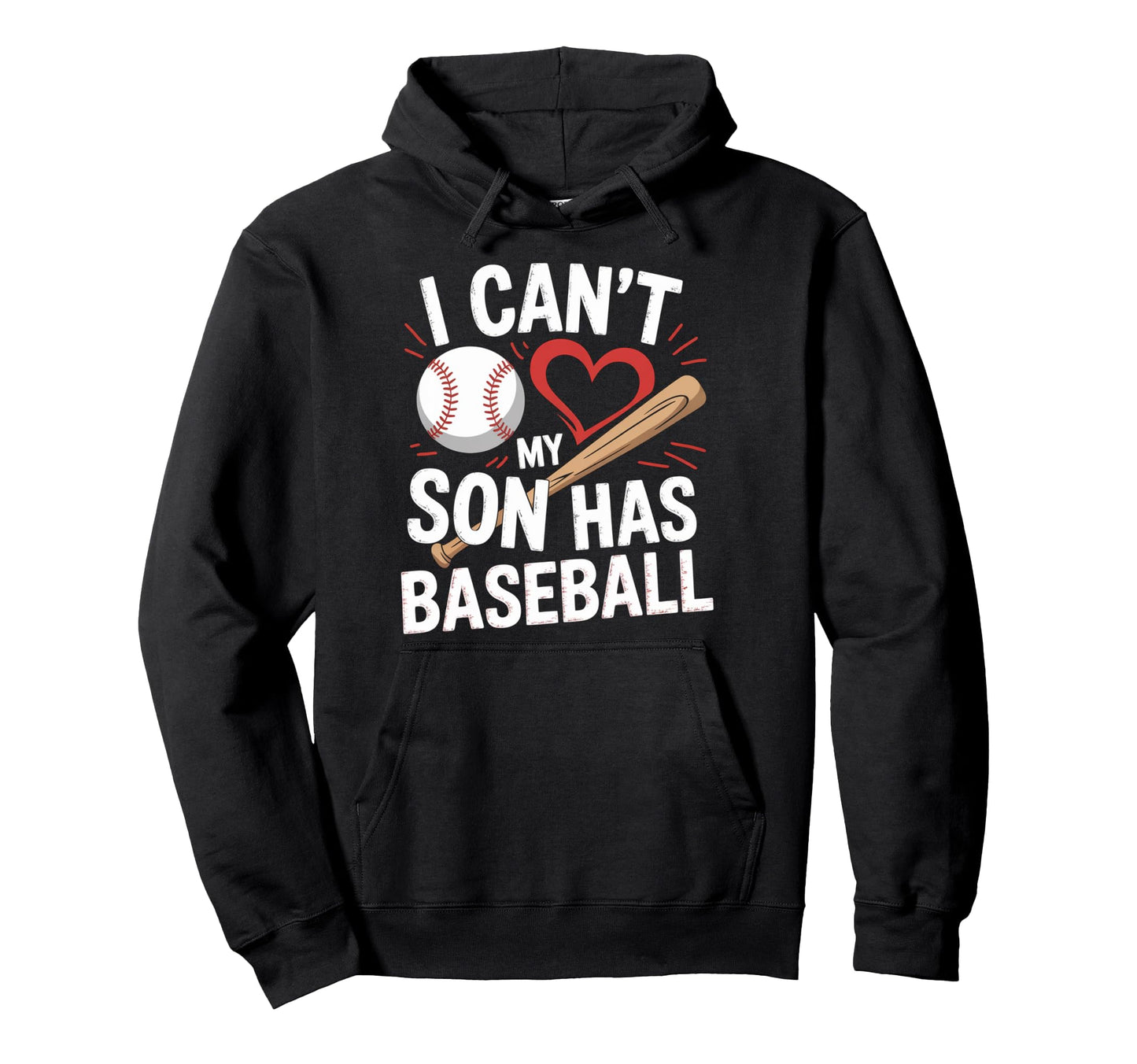 I Cant My Son Has Baseball Funny Hoodie - Trendy Graphic for Adults - T-Shirt, Sweatshirt, Hoodie