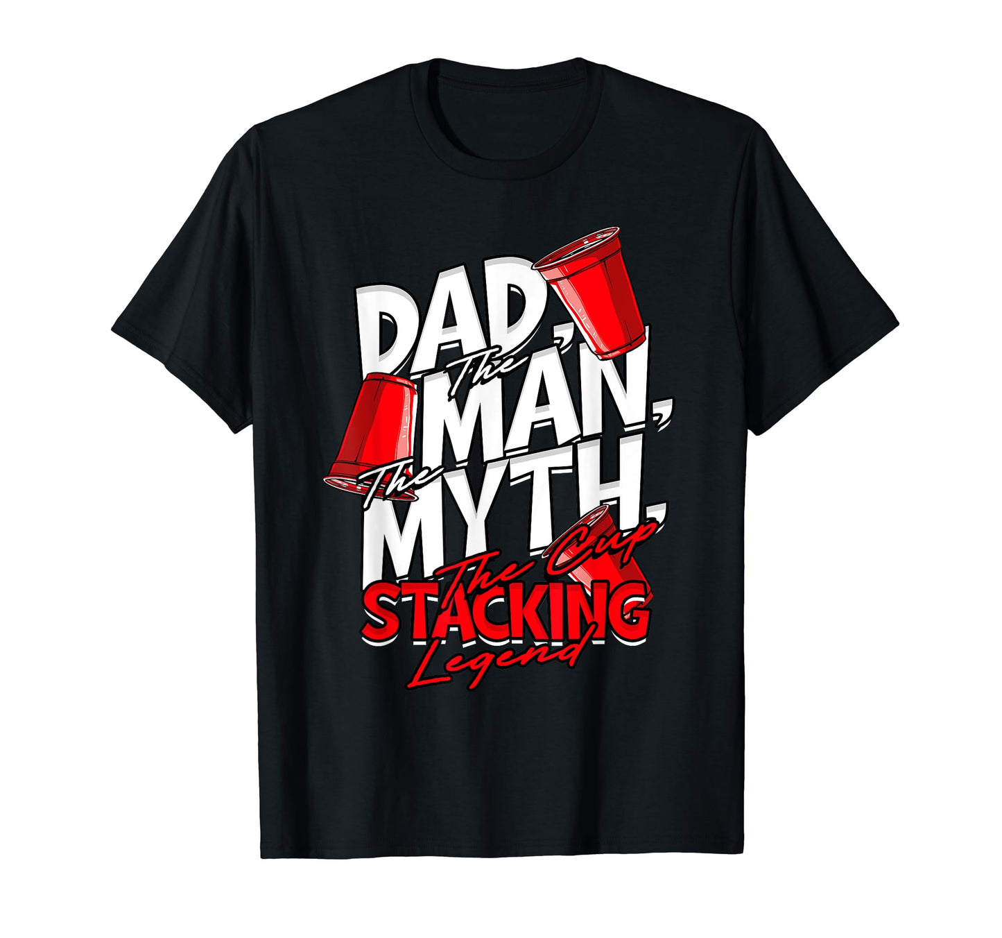 Dad Myth Cup Stacking Legend T-Shirt - Minimalist Print Men Women - T-Shirt, Sweatshirt, Hoodie