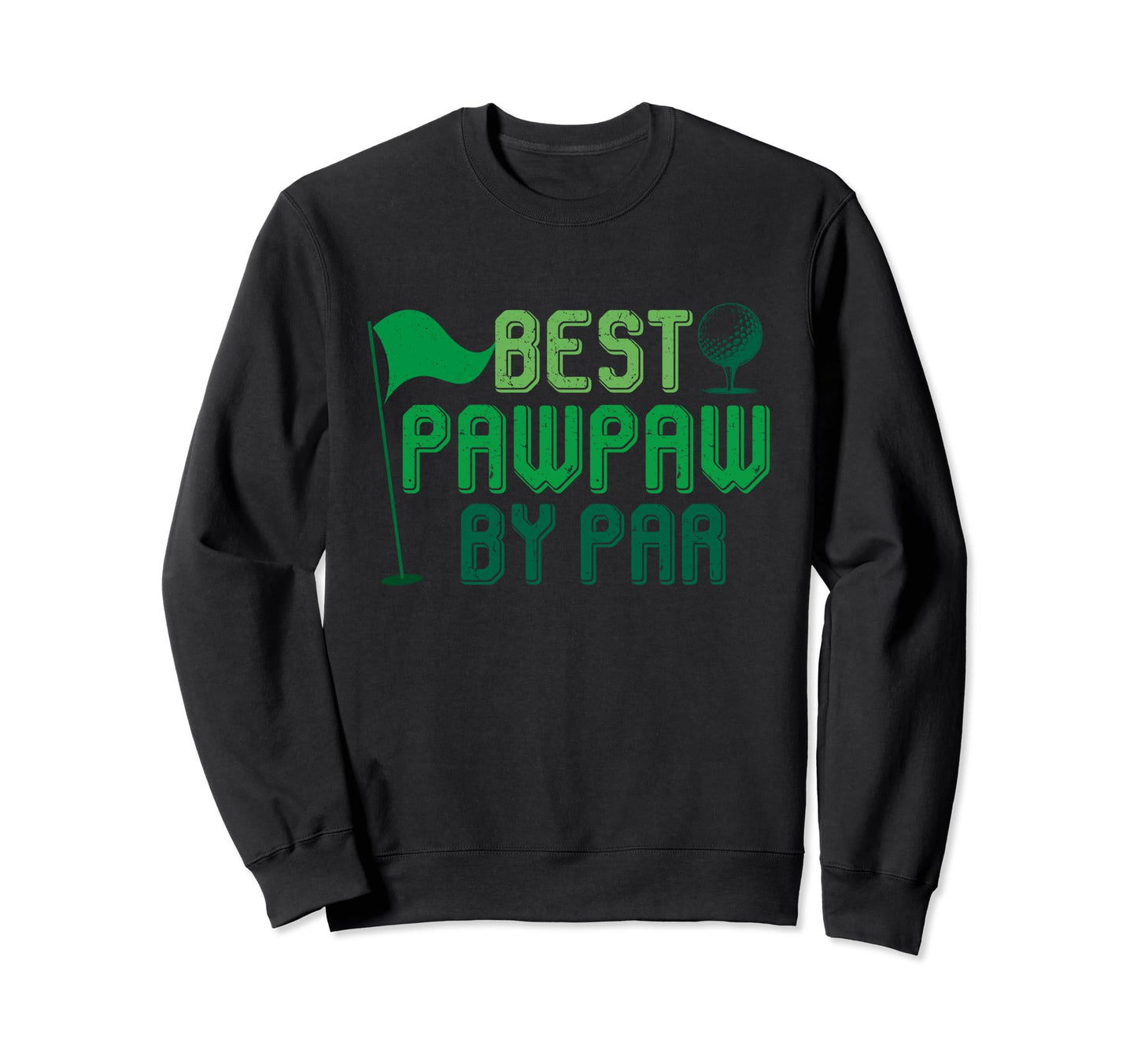 Best Pawpaw Par Gifts Fathers Day Sweatshirt - Novelty Apparel Men Women - T-Shirt, Sweatshirt, Hoodie