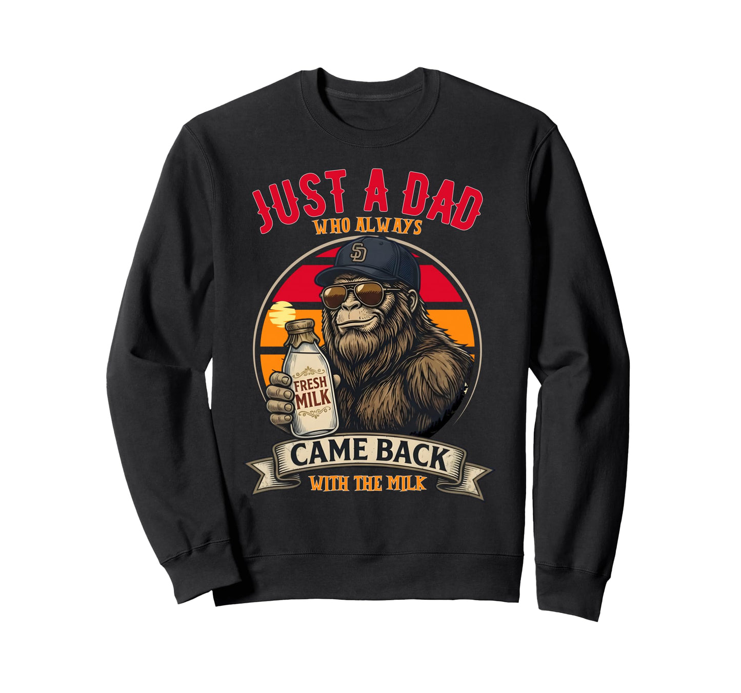 Just Dad Who Always Came Back Gifts Dad Sweatshirt - Unique Graphic Unisex - T-Shirt, Sweatshirt, Hoodie