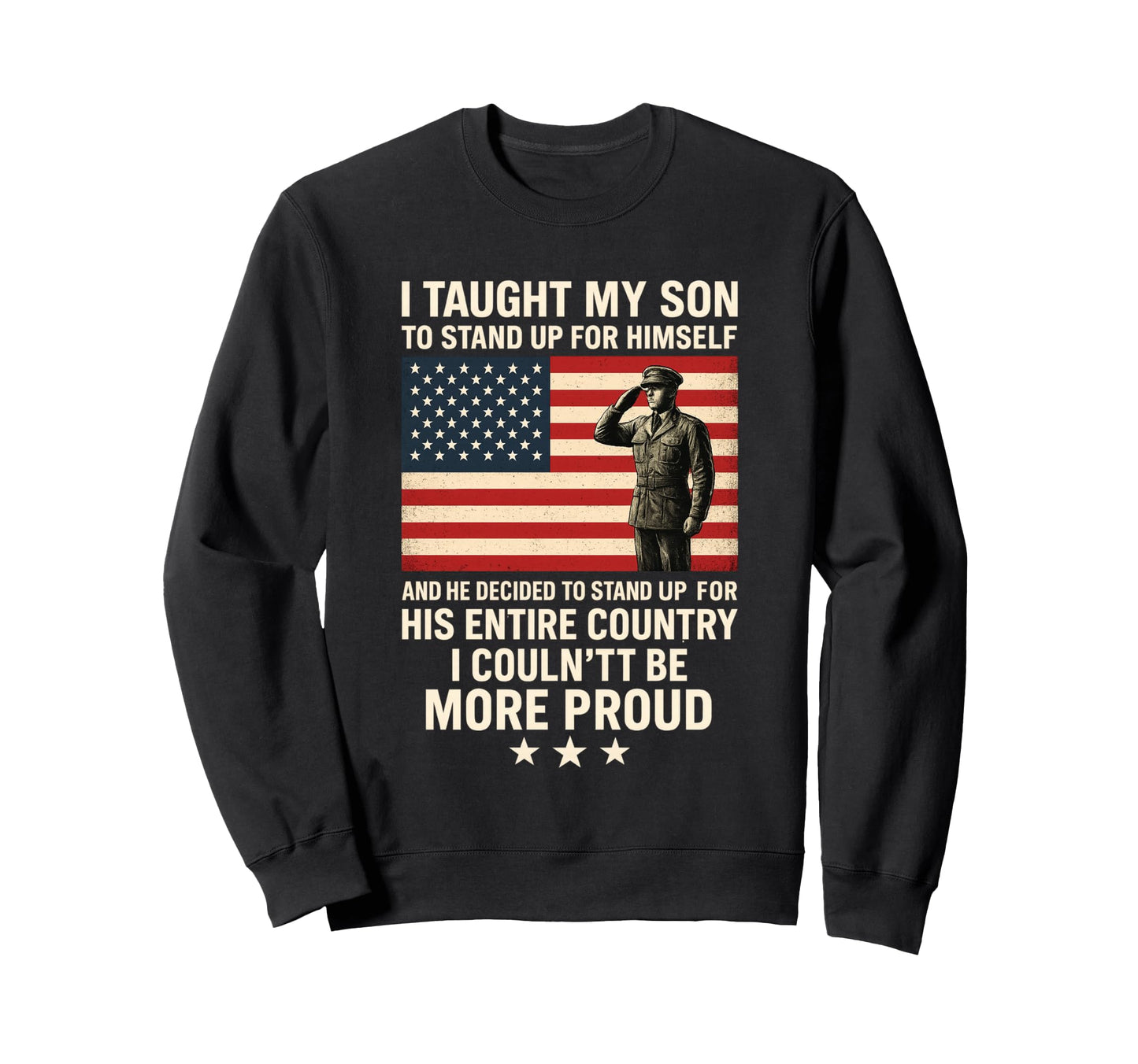I Taught My Son How To Stand Up Proud Sweatshirt - Trendy Graphic Unisex - T-Shirt, Sweatshirt, Hoodie