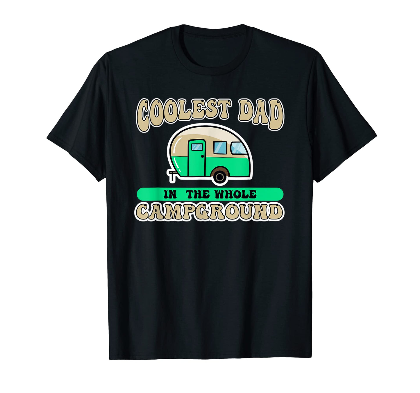 Mens Coolest Dad Whole Campground T-Shirt - Casual Everyday Wear Men Women - T-Shirt, Sweatshirt, Hoodie