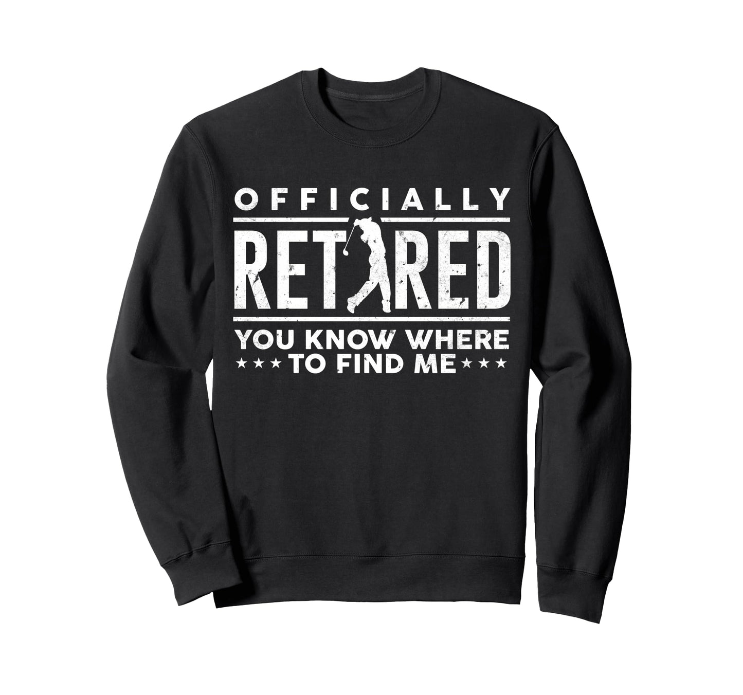 Officially Retired Funny Golf Dad Sweatshirt - Custom Art Print Unisex - T-Shirt, Sweatshirt, Hoodie