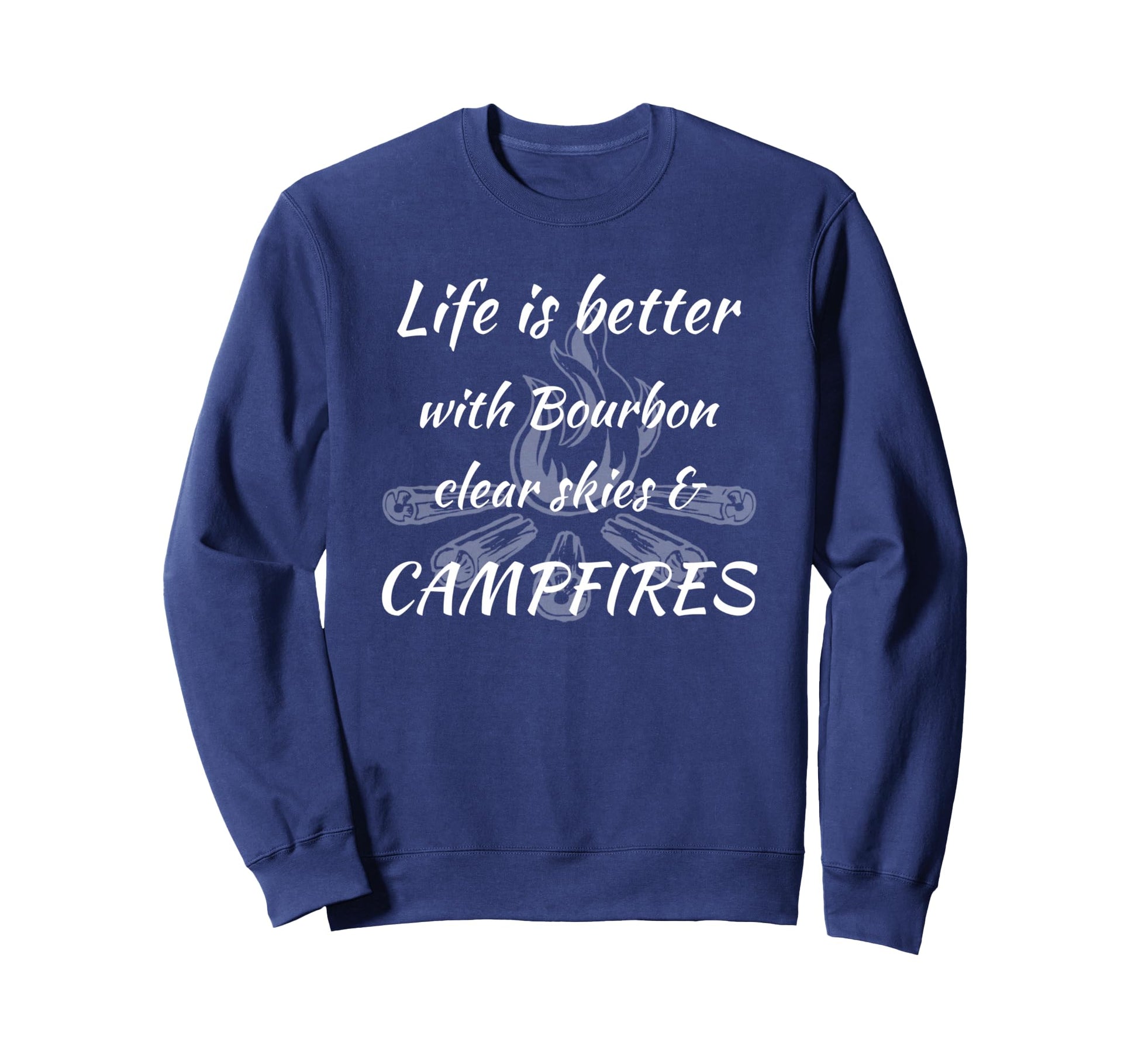 Life Is Better Bourbon Campfires Sweatshirt - Custom Art Print for Adults - T-Shirt, Sweatshirt, Hoodie