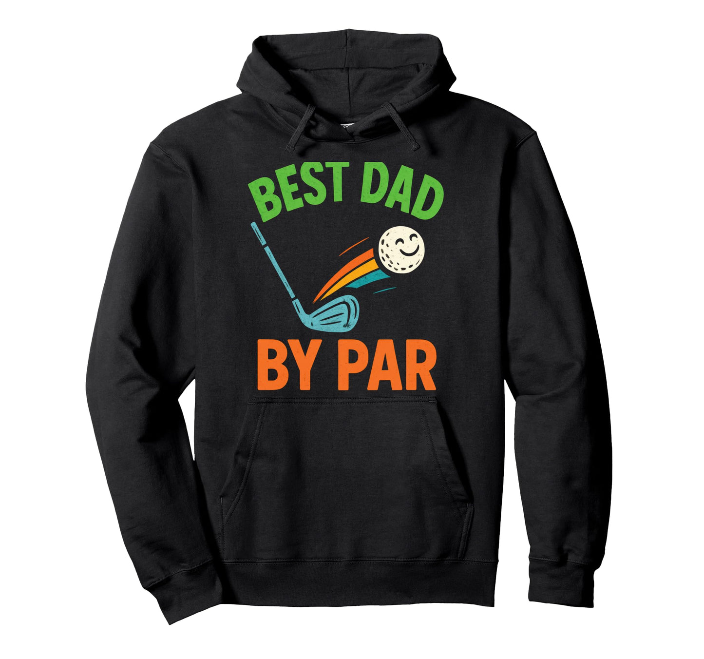 Best Dad Par Funny Golfing Sarcastic Hoodie - Casual Everyday Wear Unisex - T-Shirt, Sweatshirt, Hoodie