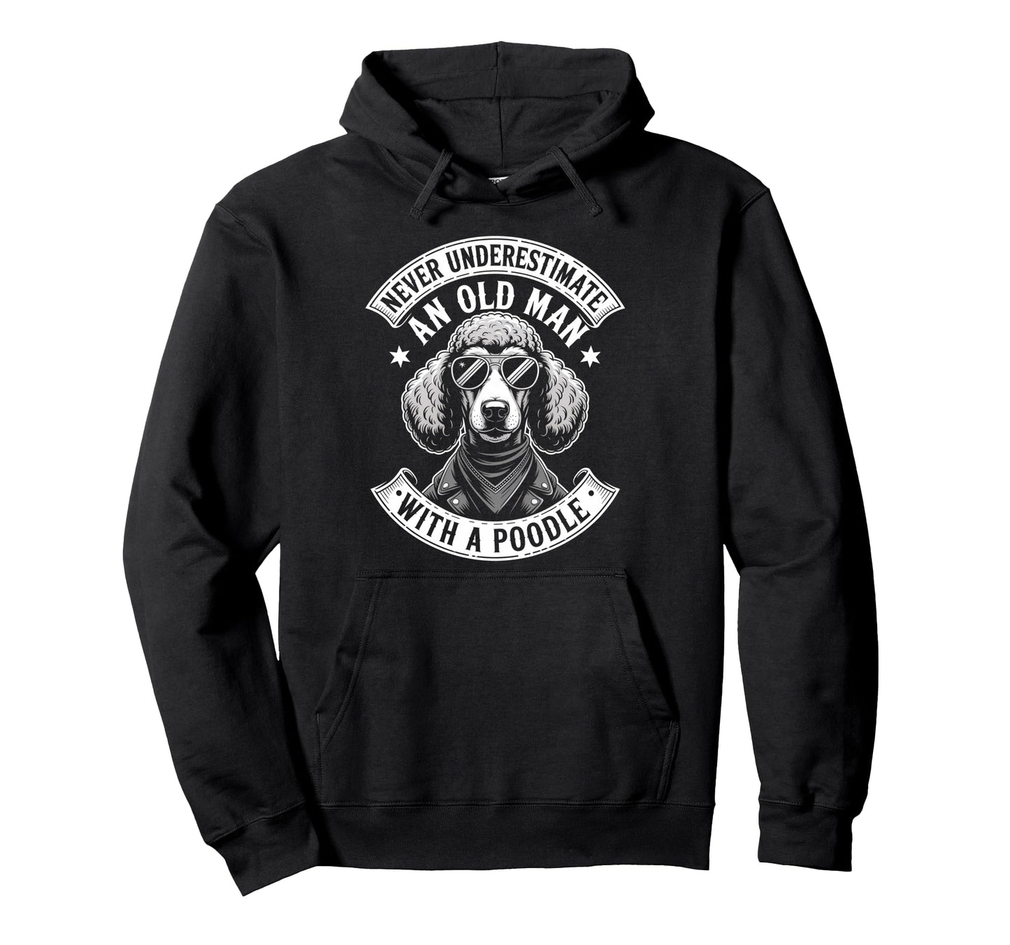 Never Underestimate Old Poodle Funny Hoodie - Fun Novelty Design Unisex - T-Shirt, Sweatshirt, Hoodie