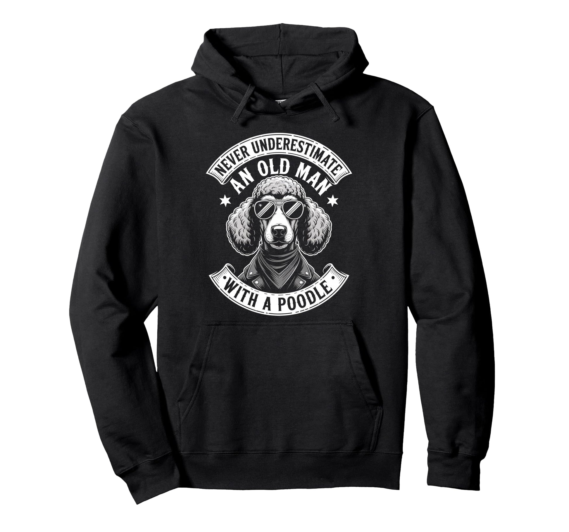 Never Underestimate Old Poodle Funny Hoodie - Fun Novelty Design Unisex - T-Shirt, Sweatshirt, Hoodie