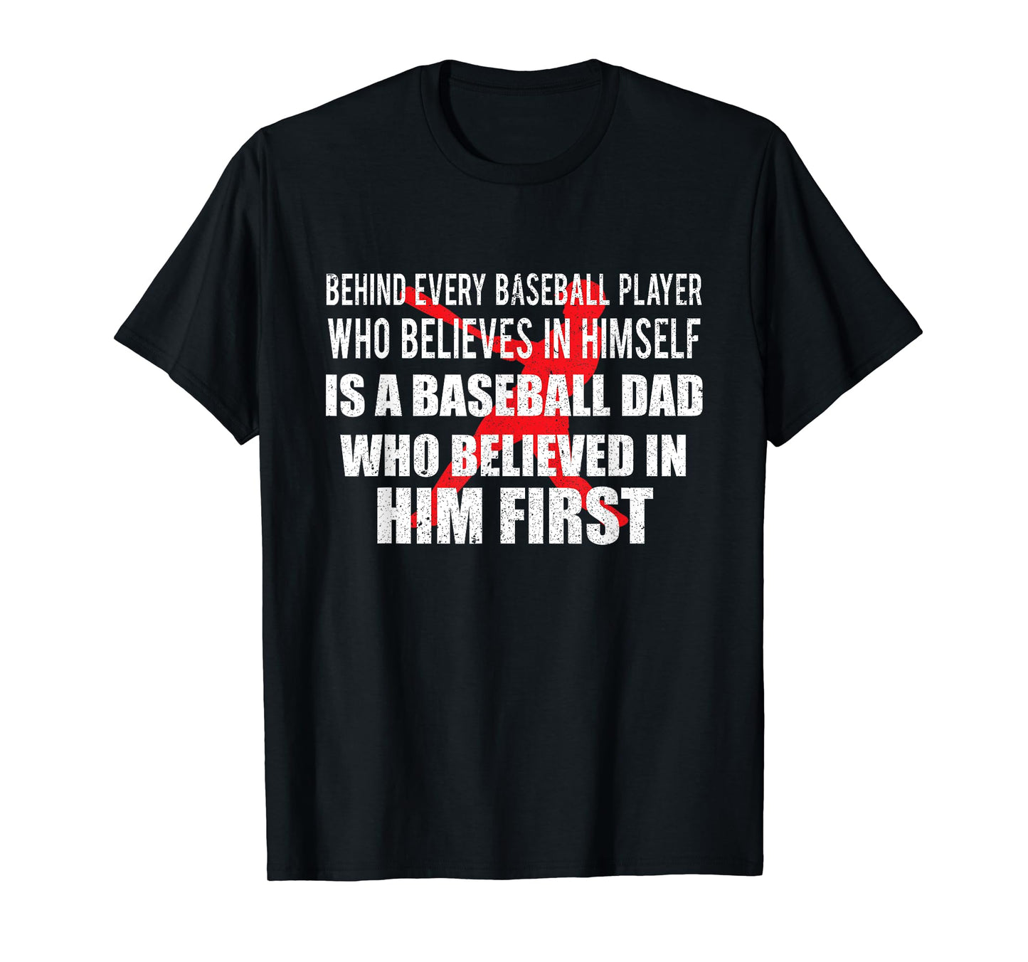 Behind Every Baseball Player Is Dad T-Shirt - Fun Novelty Design Unisex - T-Shirt, Sweatshirt, Hoodie