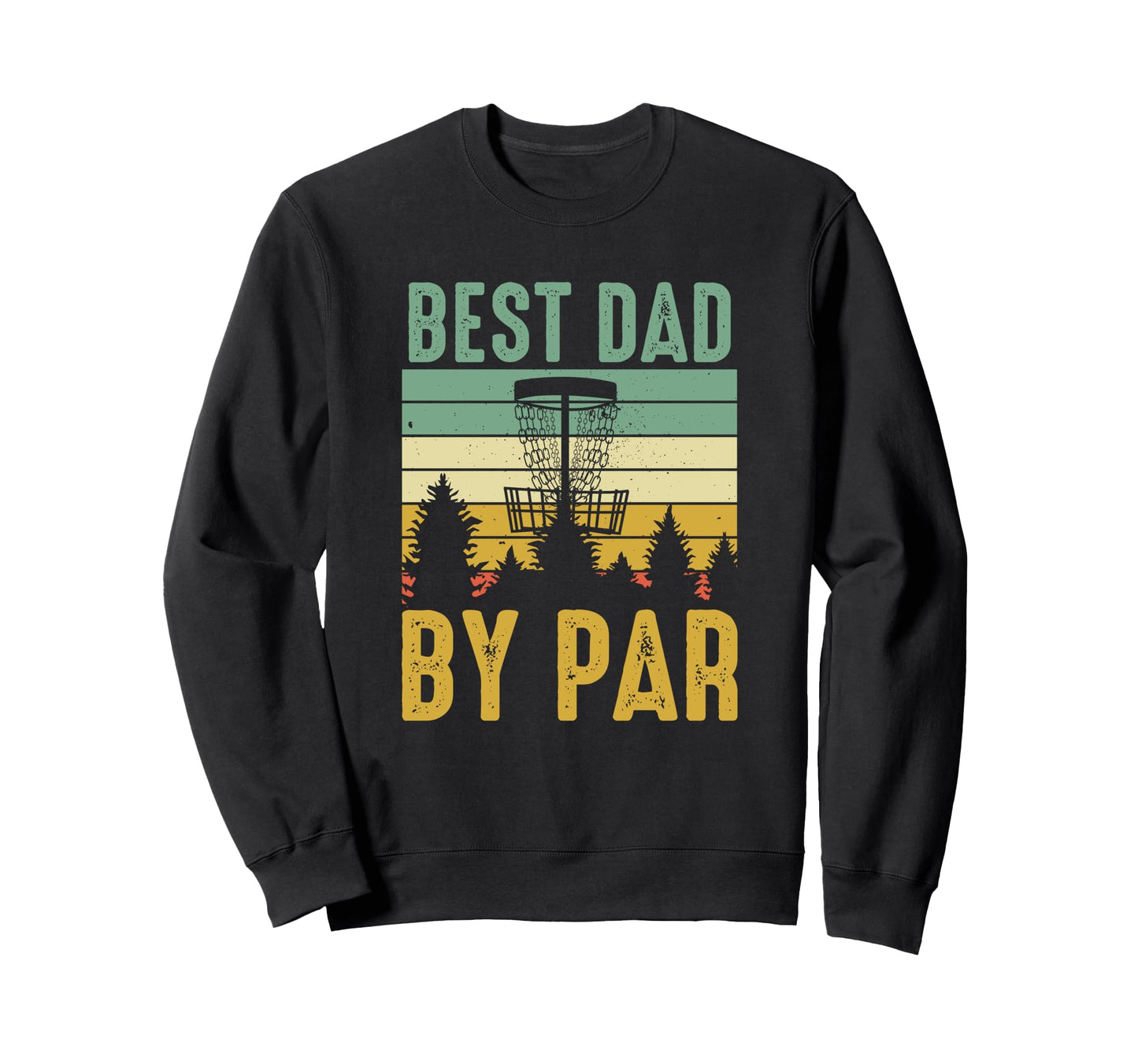 Disc Golf Dad Gift Sweatshirt - Novelty Apparel Men Women - T-Shirt, Sweatshirt, Hoodie
