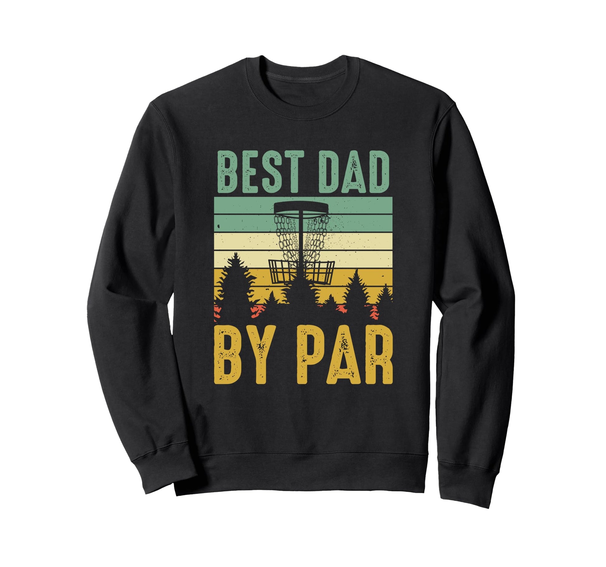 Disc Golf Dad Gift Sweatshirt - Novelty Apparel Men Women - T-Shirt, Sweatshirt, Hoodie