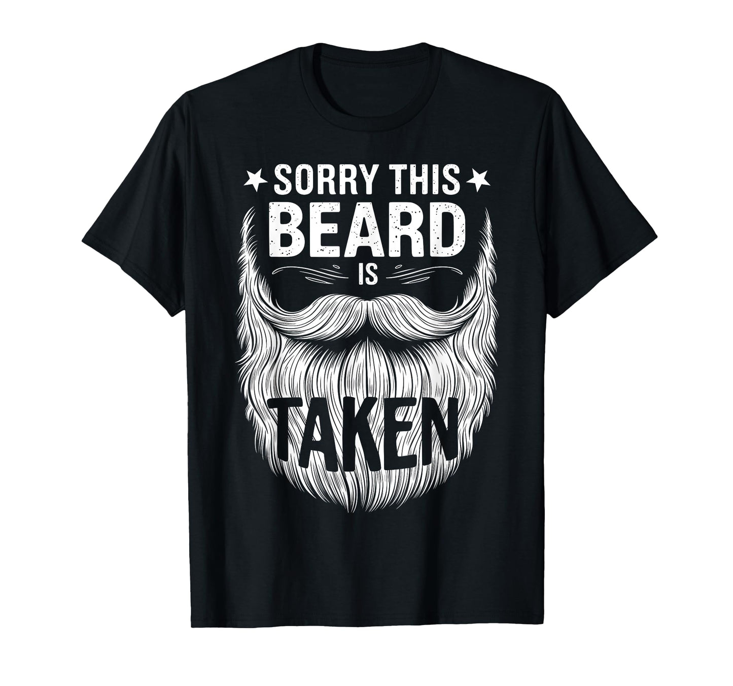 Sorry This Beard Is Taken Funny T-Shirt - Trendy Graphic for Adults - T-Shirt, Sweatshirt, Hoodie