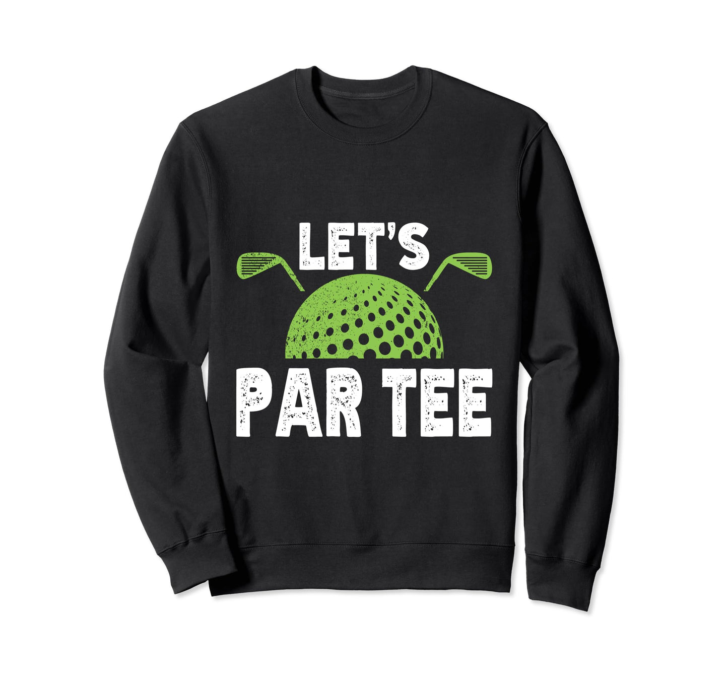 Lets Par Funny Golf Players Sweatshirt - Custom Art Print Men Women - T-Shirt, Sweatshirt, Hoodie