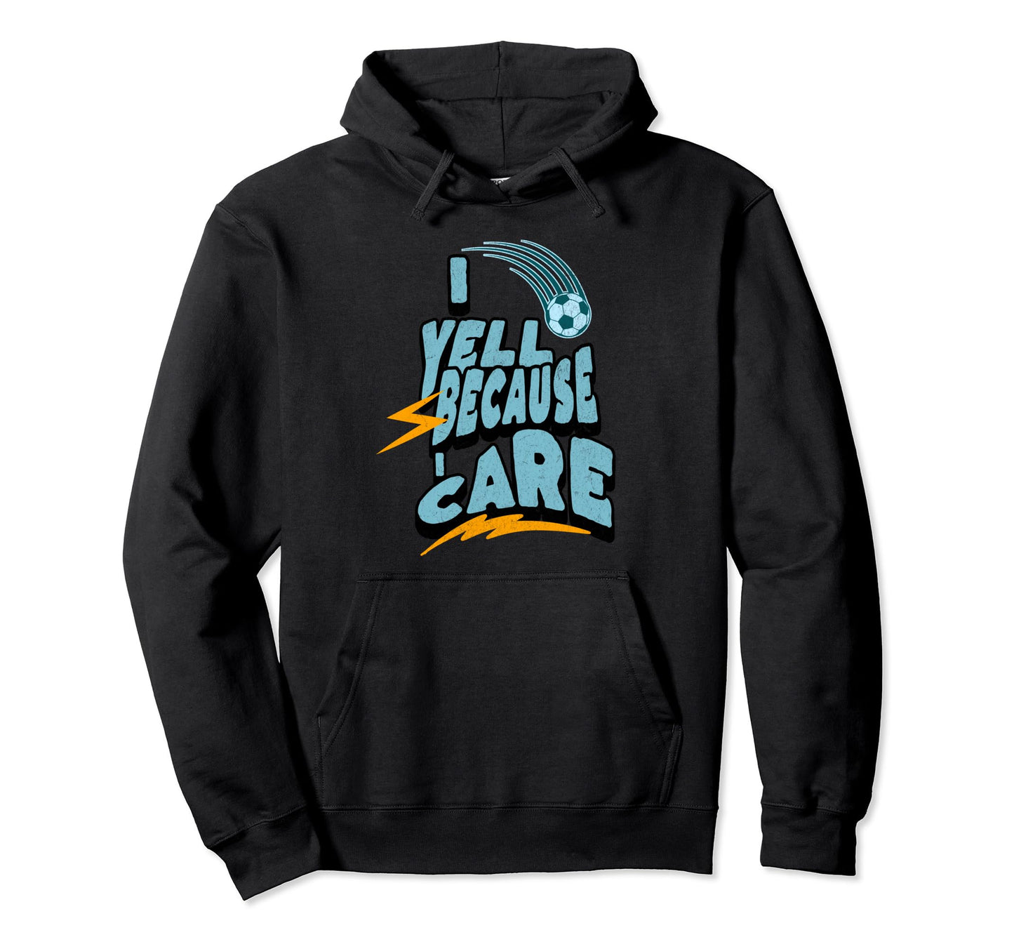 I Yell Because I Care Funny Soccer Dads Hoodie - Trendy Graphic for Adults - T-Shirt, Sweatshirt, Hoodie