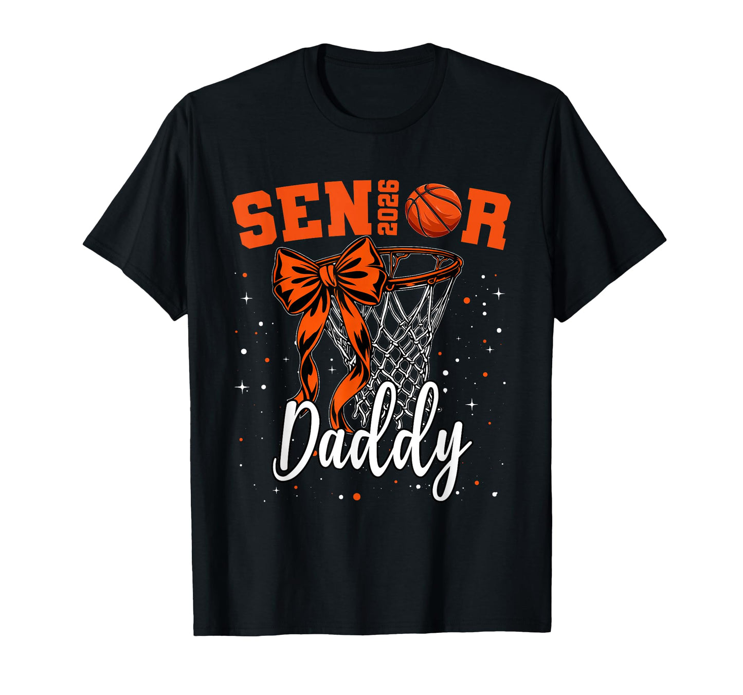 Senior Daddy Class 2026 Basketball T-Shirt - Streetwear Style for Adults - T-Shirt, Sweatshirt, Hoodie