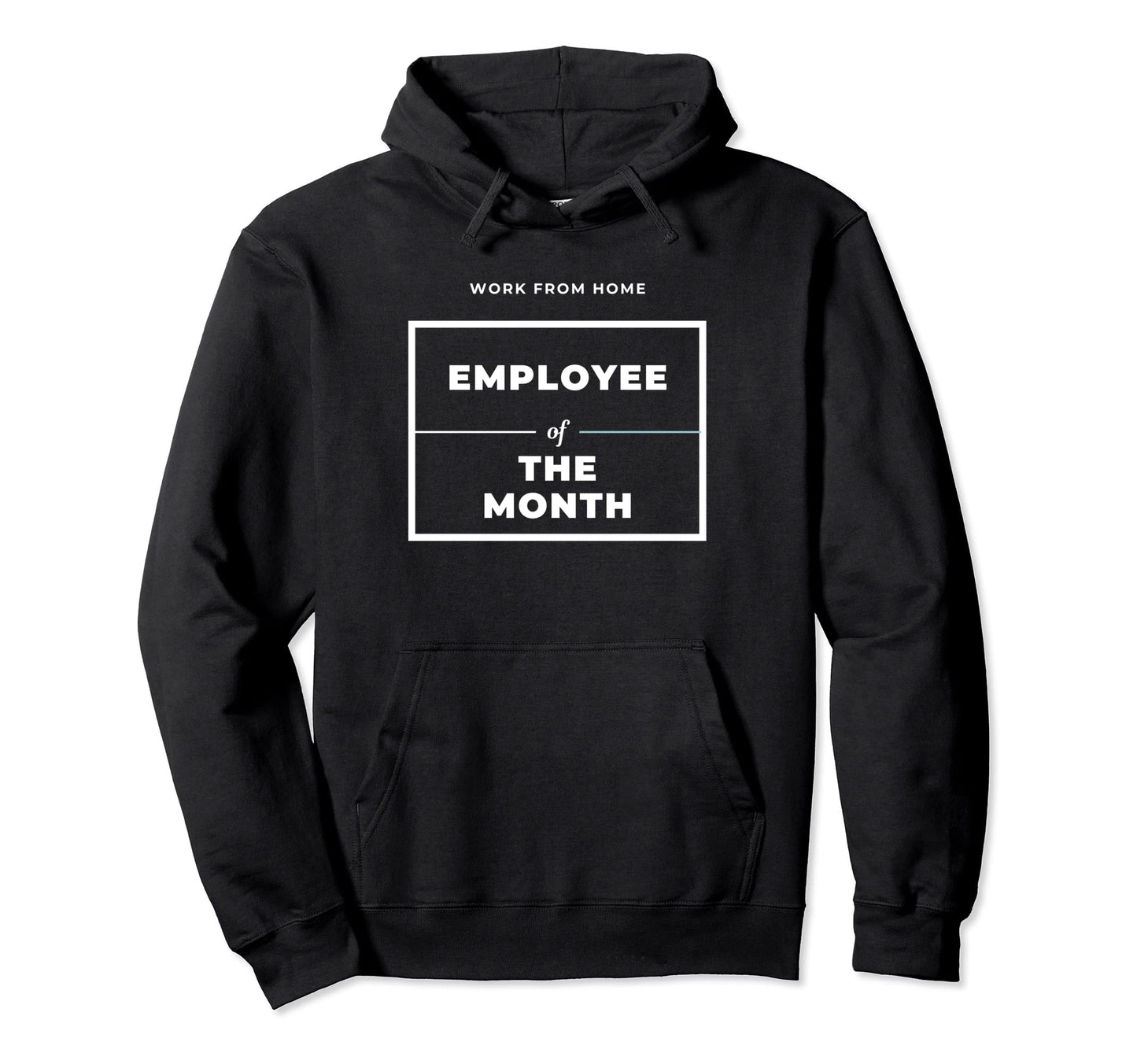 Work From Home Employee Month 2021 Hoodie - Fun Novelty Design Men Women - T-Shirt, Sweatshirt, Hoodie