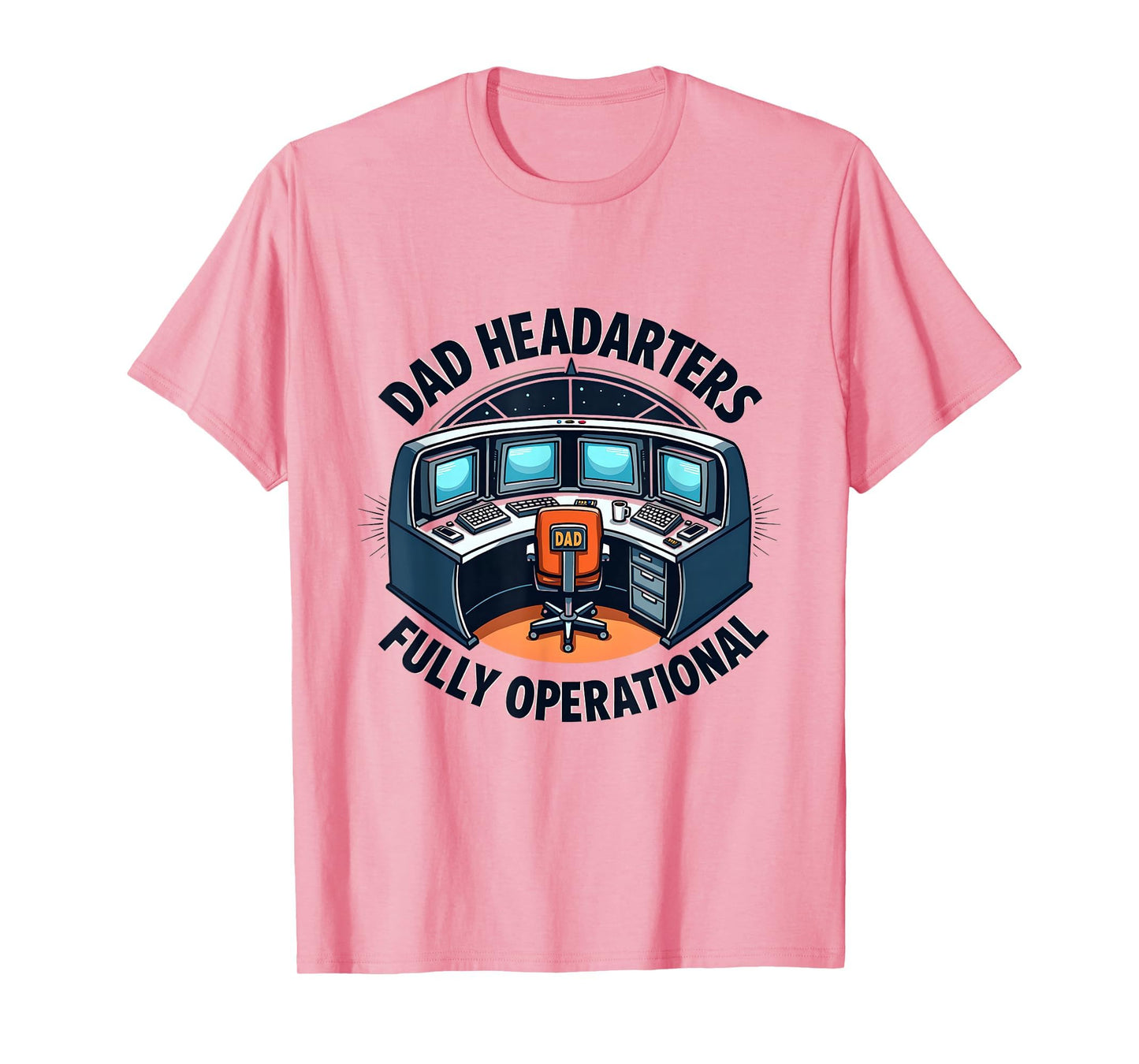 Dad Headquarters Fully Operational T-Shirt - Unique Graphic Unisex - T-Shirt, Sweatshirt, Hoodie
