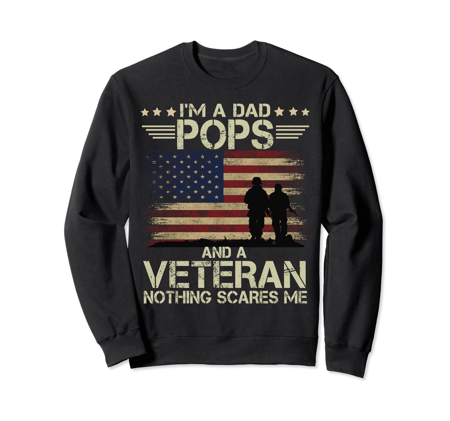 Dad Pops And Veteran Nothing Scares Sweatshirt - Trendy Graphic Men Women - T-Shirt, Sweatshirt, Hoodie