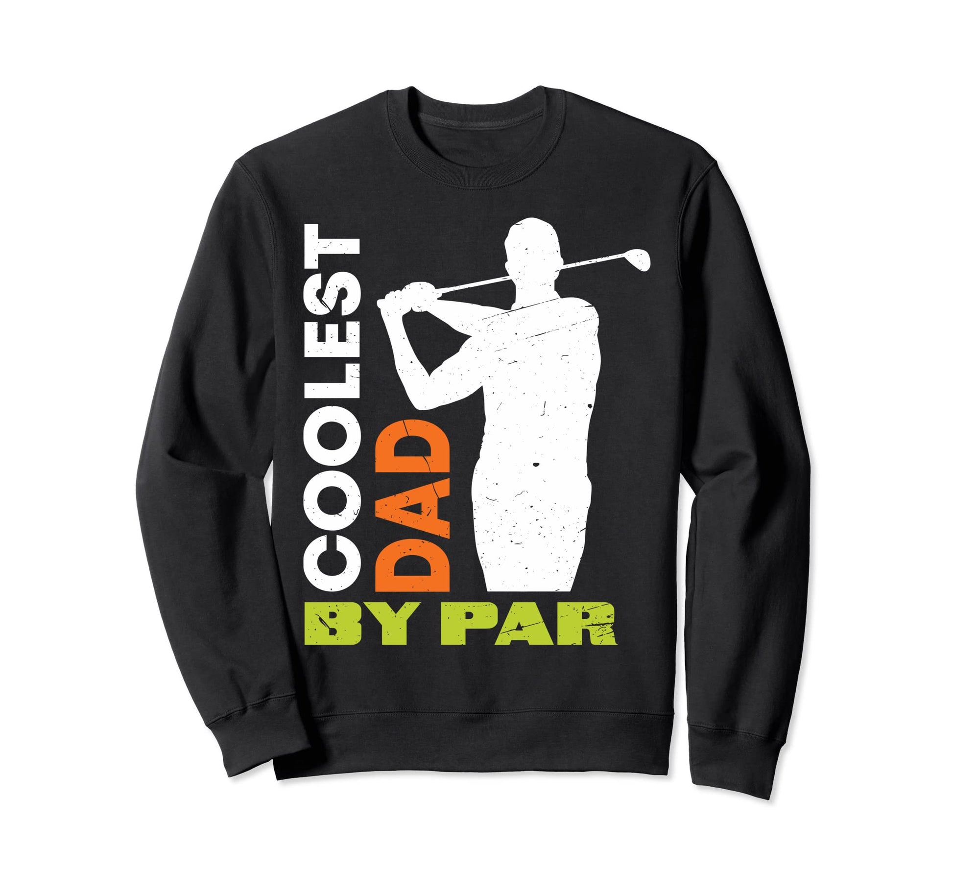 Coolest Dad Par Golf Lover Golfing Sweatshirt - Unique Graphic Men Women - T-Shirt, Sweatshirt, Hoodie