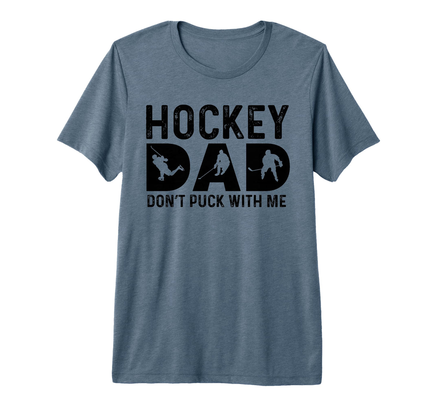 Hockey Dad Dont Puck Me Tri Blend T-Shirt - Custom Art Print Men Women - T-Shirt, Sweatshirt, Hoodie