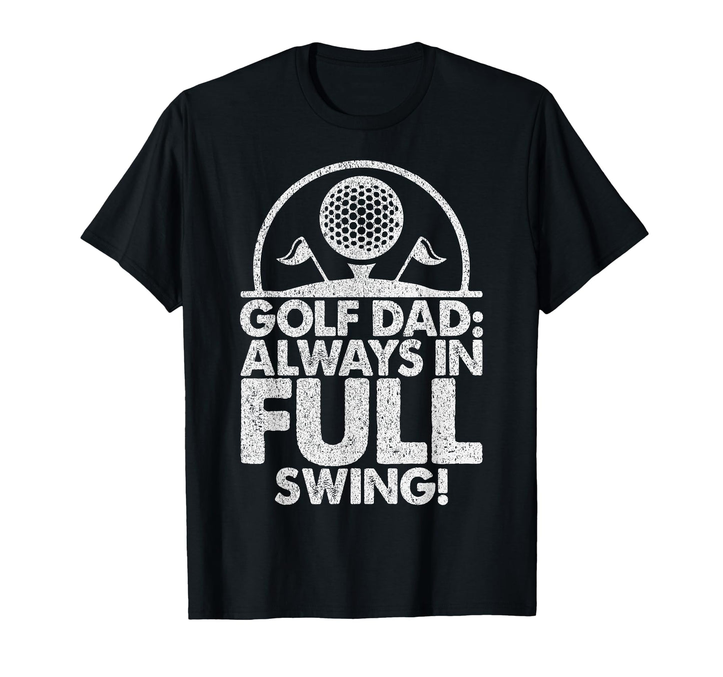 Golf Dad Always Full Swing Golf Dad T-Shirt - Streetwear Style Men Women - T-Shirt, Sweatshirt, Hoodie