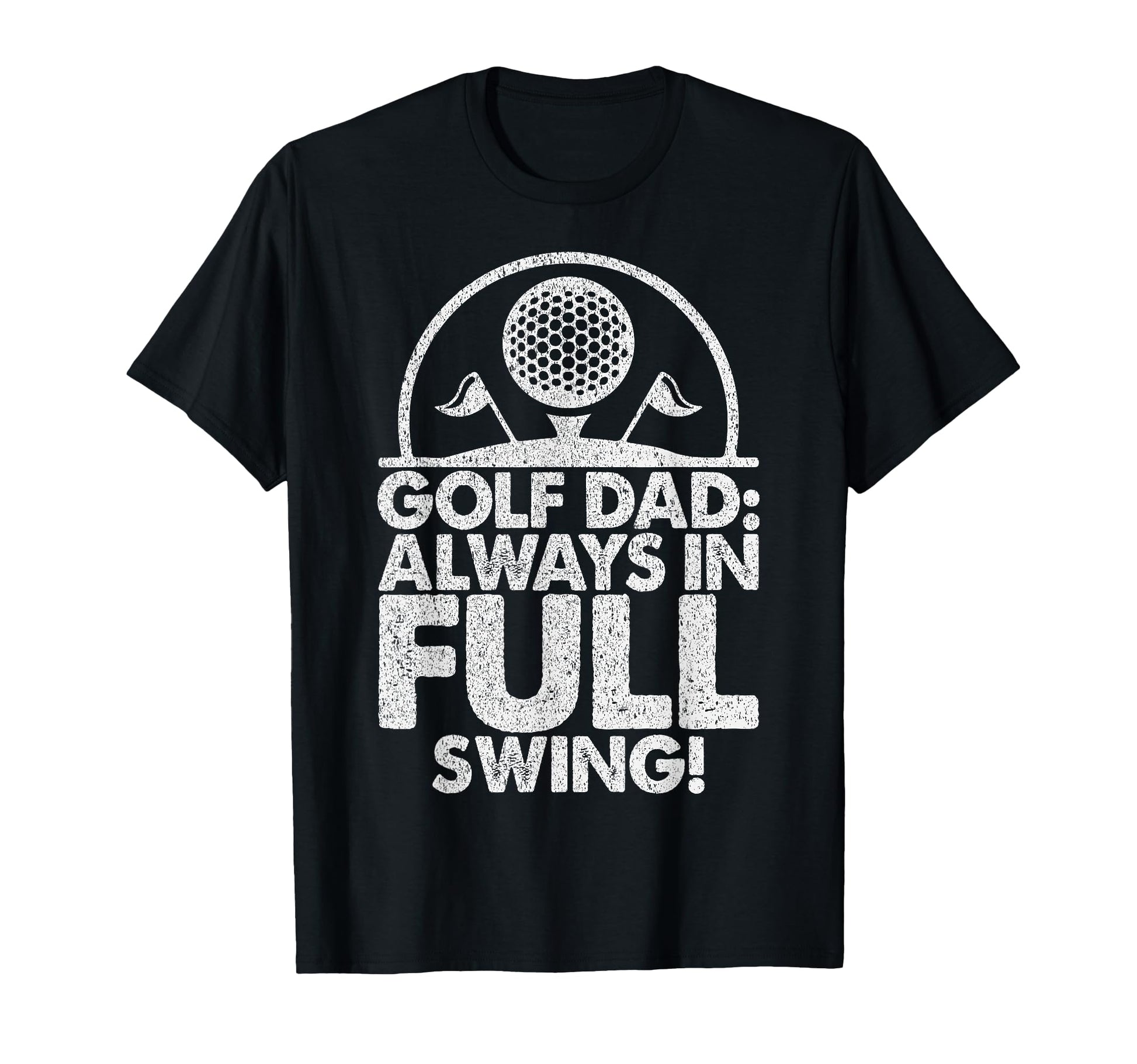 Golf Dad Always Full Swing Golf Dad T-Shirt - Streetwear Style Men Women - T-Shirt, Sweatshirt, Hoodie