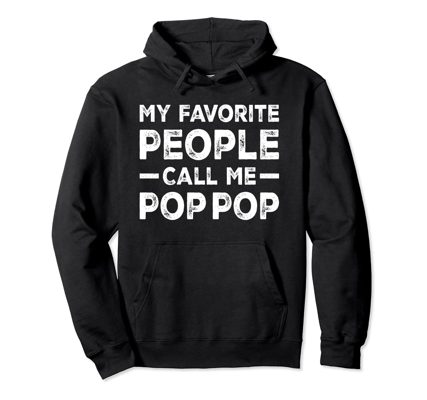 My Favorite People Call Me Pop Pop Dad Hoodie - Streetwear Style Unisex - T-Shirt, Sweatshirt, Hoodie