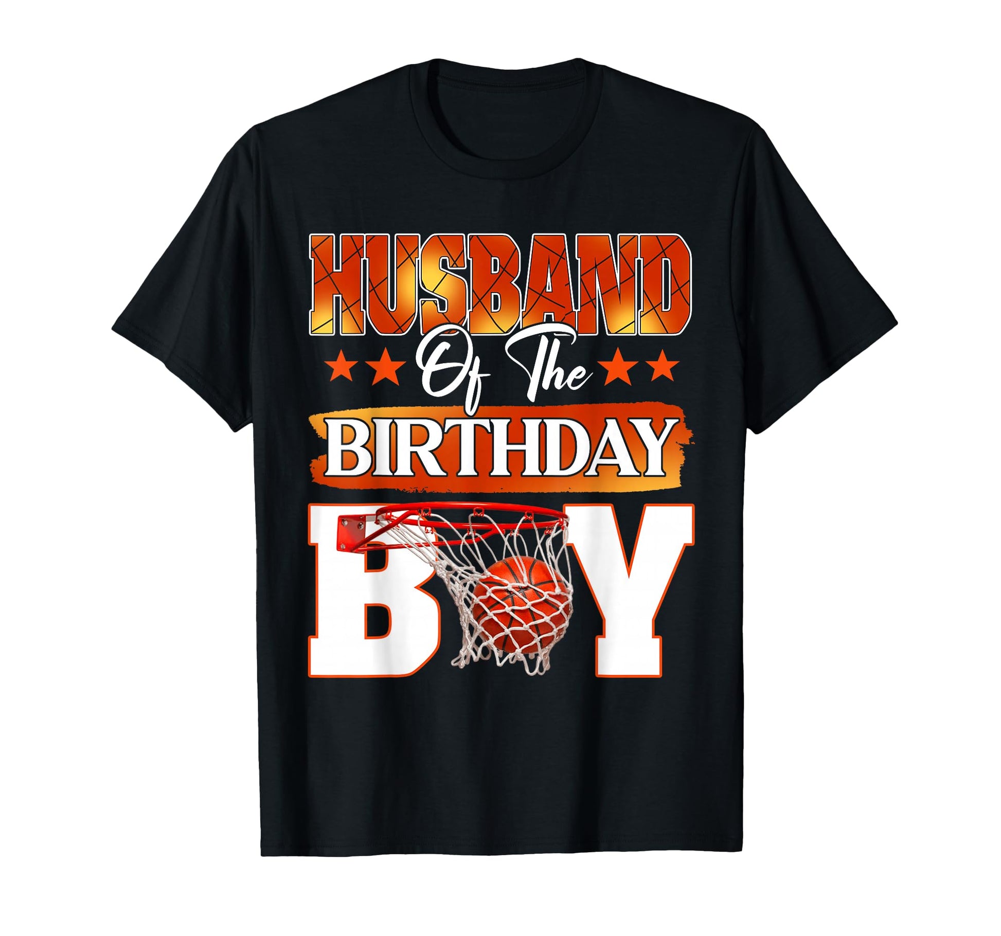 Basketball Husband Birthday Family T-Shirt - Streetwear Style Unisex - T-Shirt, Sweatshirt, Hoodie