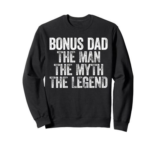 Bonus Dad Myth Legend Fathers Day Sweatshirt - Custom Art Print Unisex - T-Shirt, Sweatshirt, Hoodie