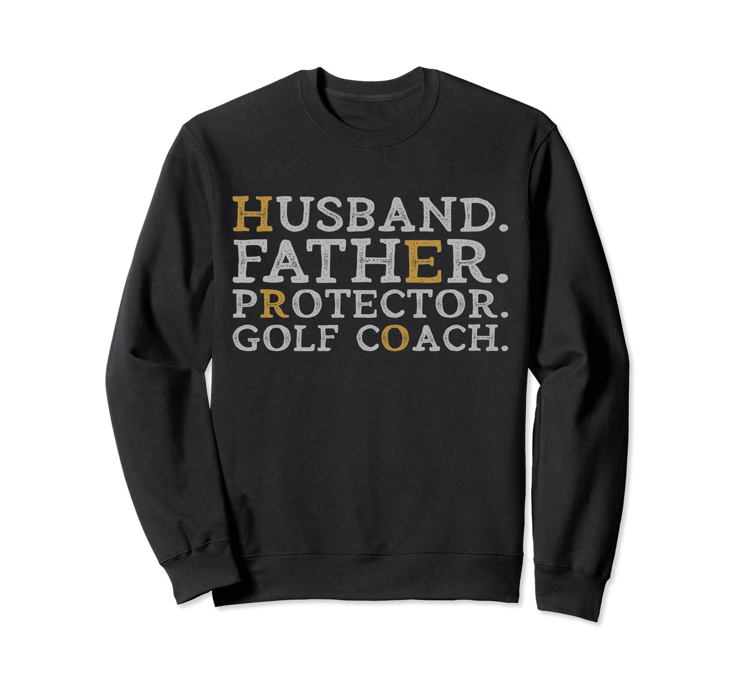 Husband Father Protector Golf Coach Sweatshirt - Unique Graphic for Adults - T-Shirt, Sweatshirt, Hoodie