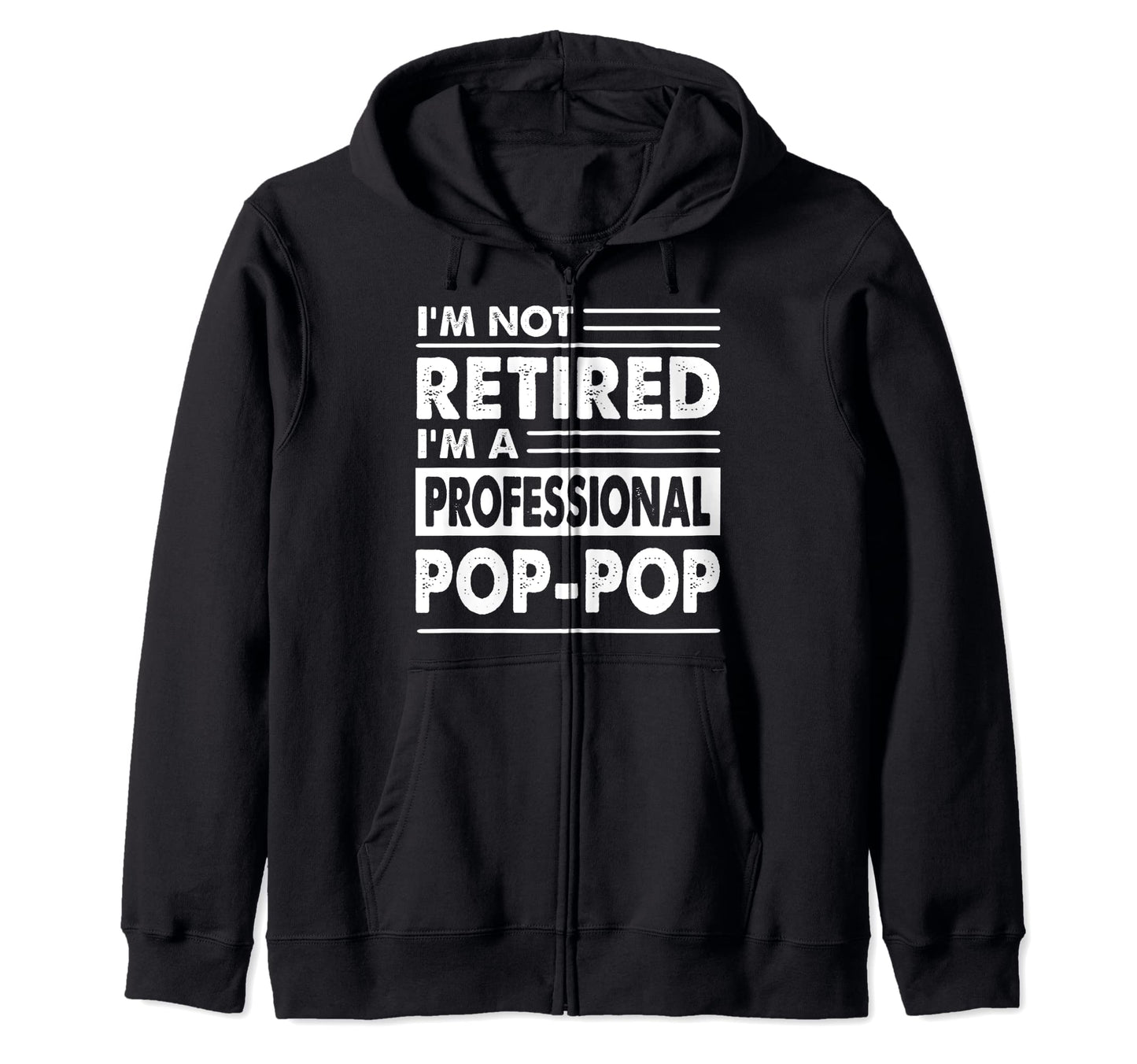 Im Not Retired Im Professional Pop Pop Hoodie - Trendy Graphic for Adults - T-Shirt, Sweatshirt, Hoodie