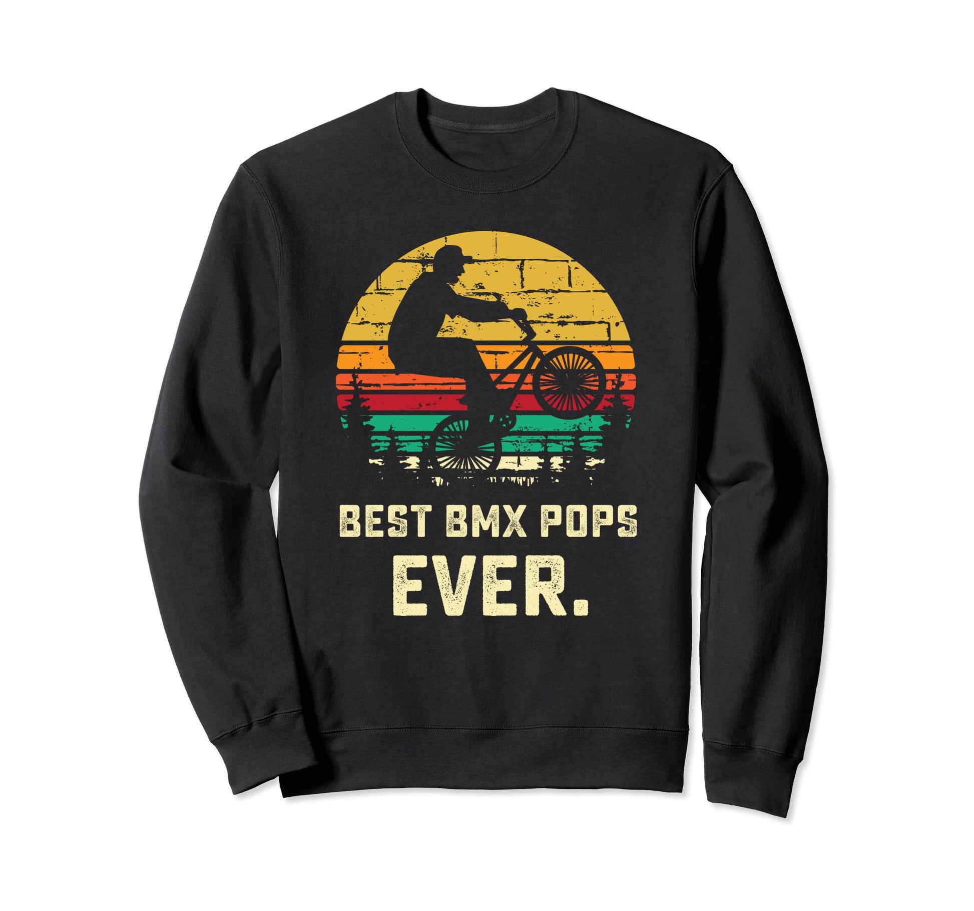 Best Bmx Pops Gift Bmxer Bike Sweatshirt - Casual Everyday Wear Men Women - T-Shirt, Sweatshirt, Hoodie