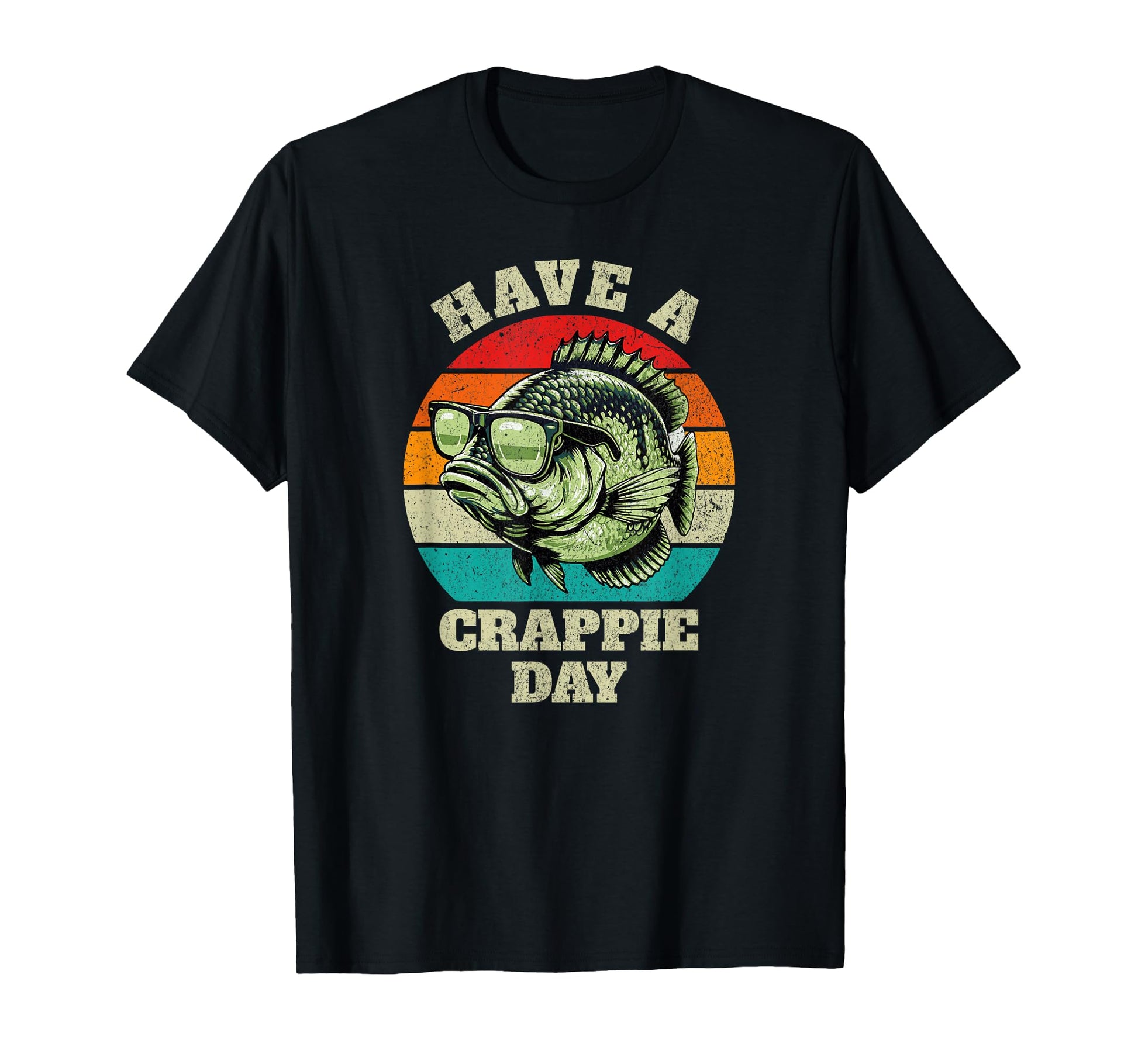 Funny Have Crappie Day Fishing T-Shirt - Fun Novelty Design for Adults - T-Shirt, Sweatshirt, Hoodie