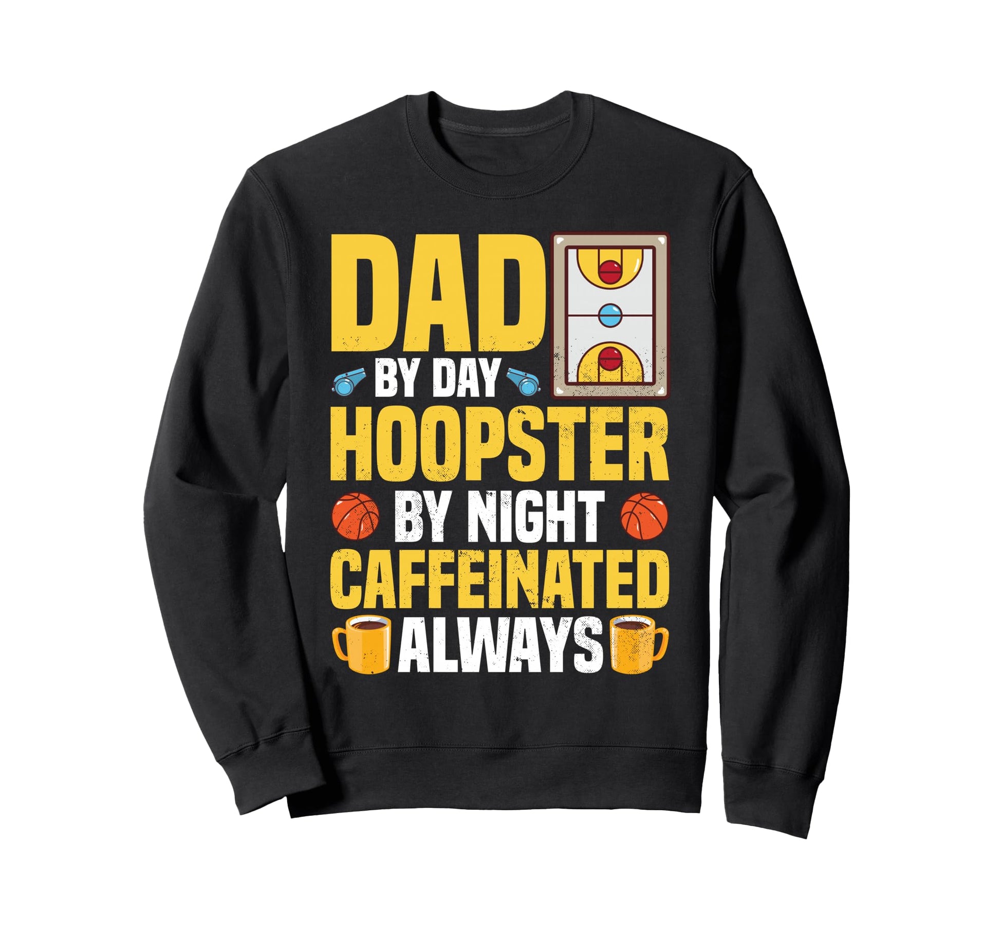 Basketball Coffee Lover Dad Funny Sweatshirt - Trendy Graphic Men Women - T-Shirt, Sweatshirt, Hoodie