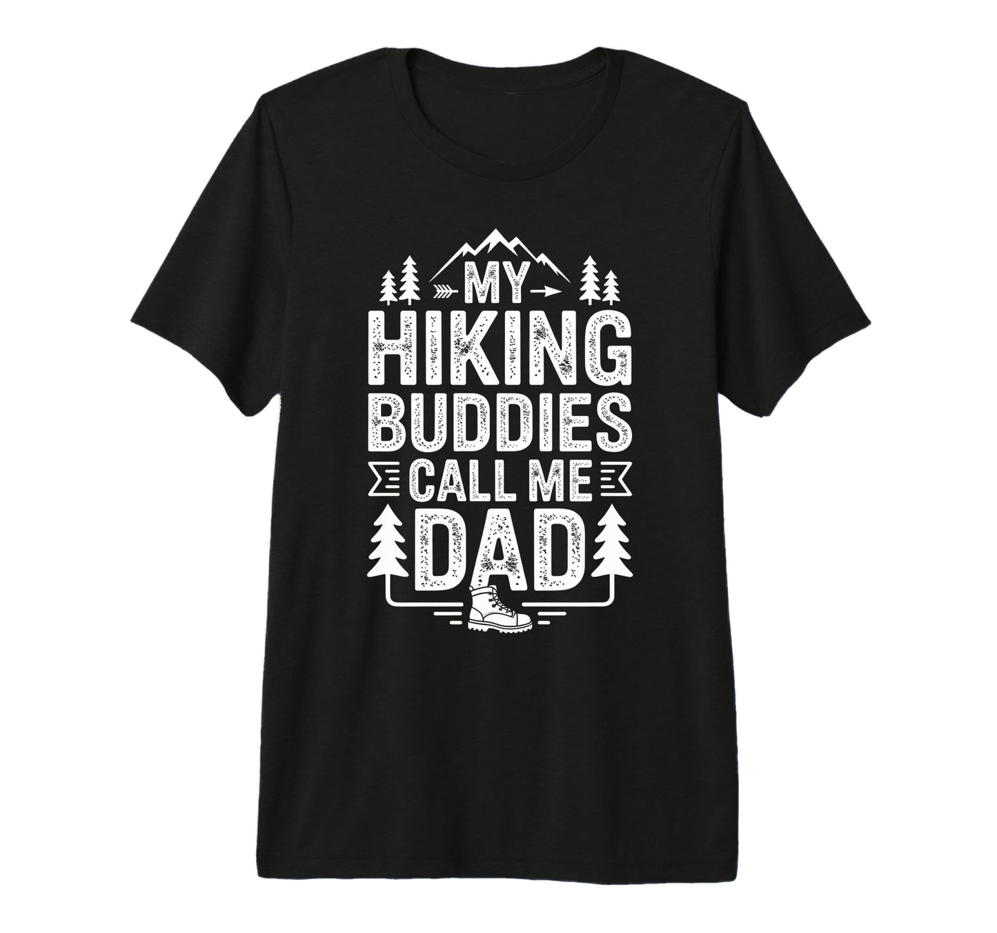 My Hiking Buddies Call Me Dad Funny T-Shirt - Custom Art Print for Adults - T-Shirt, Sweatshirt, Hoodie