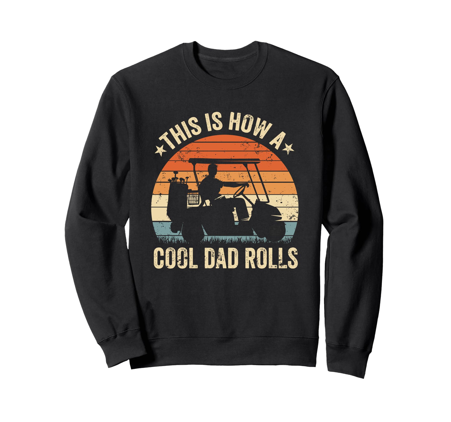 This Is How Dad Rolls Fathers Day Sweatshirt - Streetwear Style for Adults - T-Shirt, Sweatshirt, Hoodie
