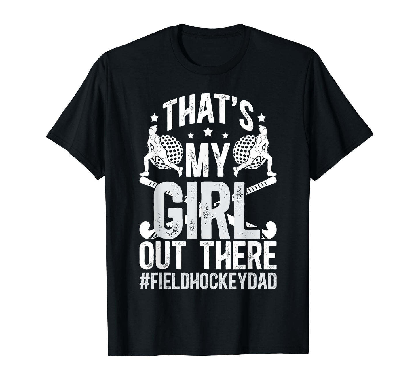 Thats My Field Hockey Dad Field Hockey T-Shirt - Streetwear Style Unisex - T-Shirt, Sweatshirt, Hoodie