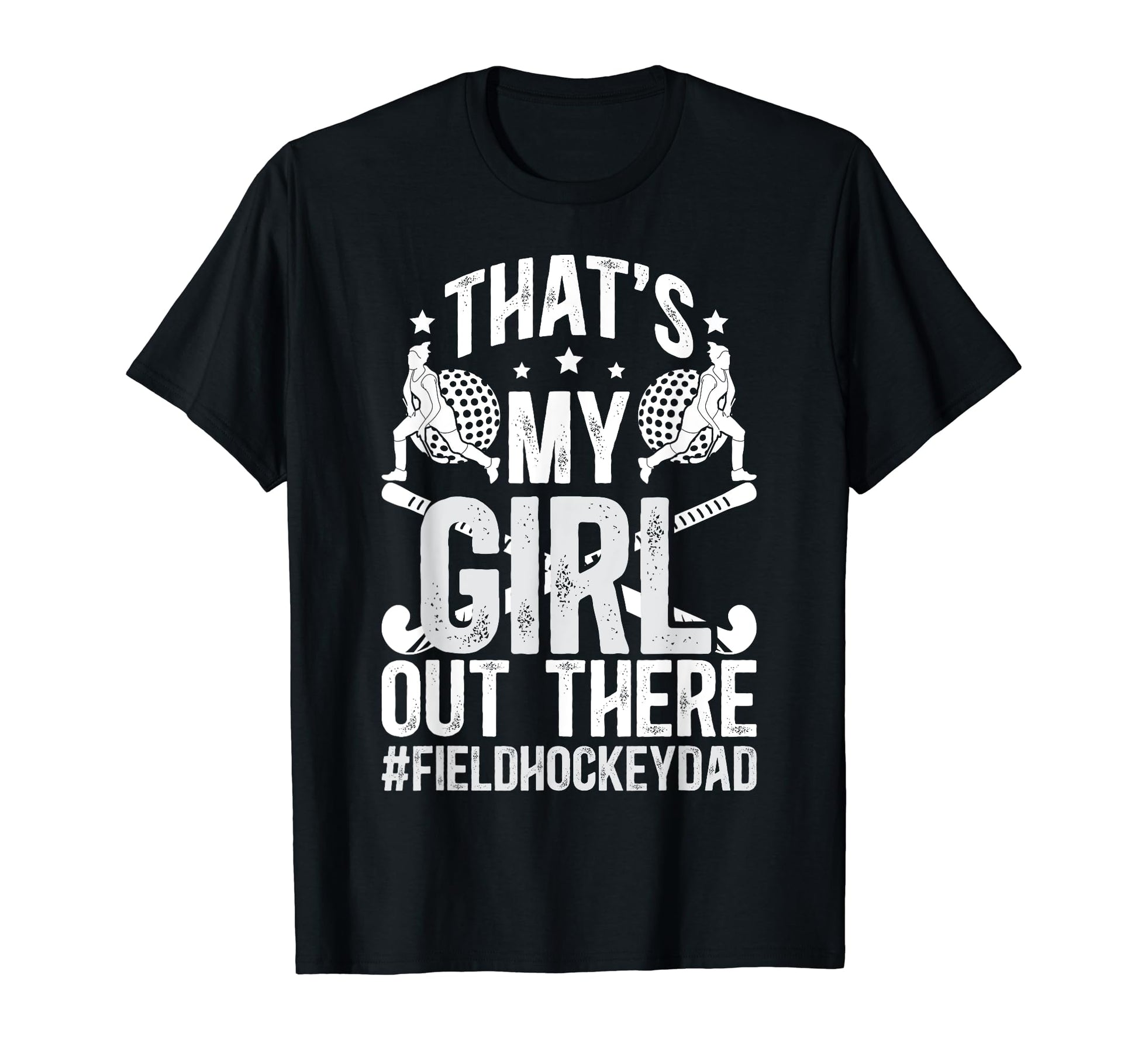 Thats My Field Hockey Dad Field Hockey T-Shirt - Streetwear Style Unisex - T-Shirt, Sweatshirt, Hoodie