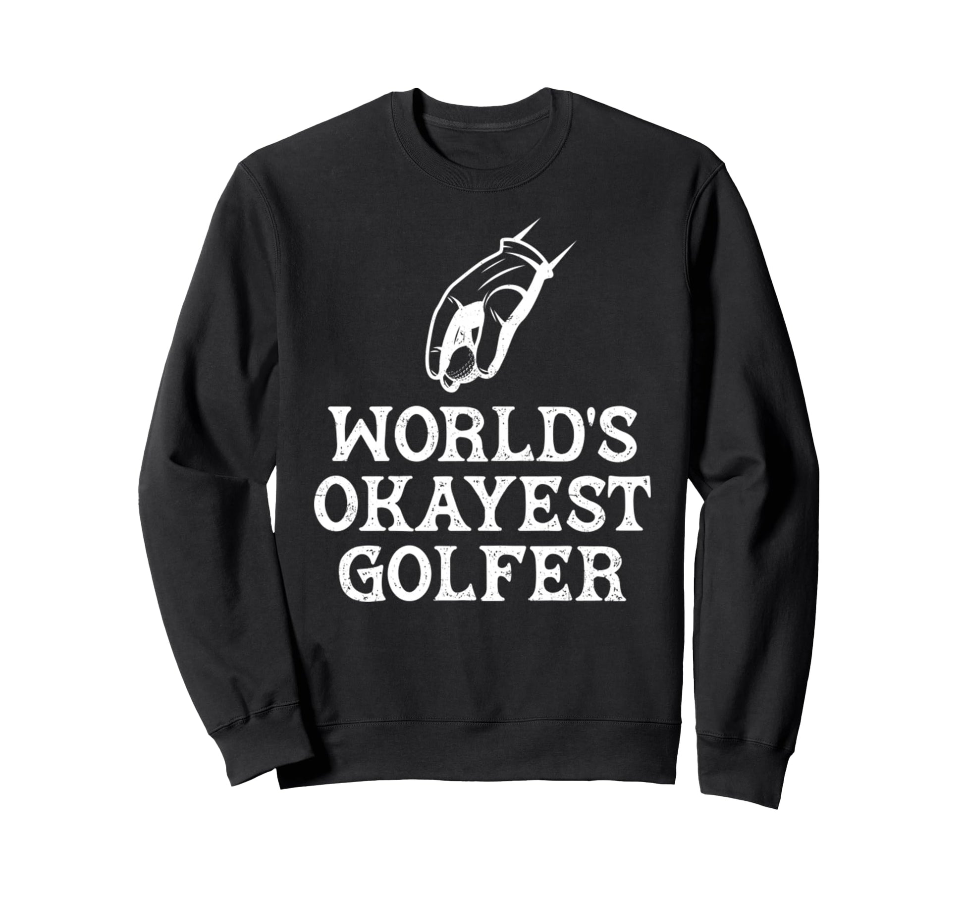 Funny Worlds Okayest Golfer Golf Sweatshirt - Minimalist Print for Adults - T-Shirt, Sweatshirt, Hoodie