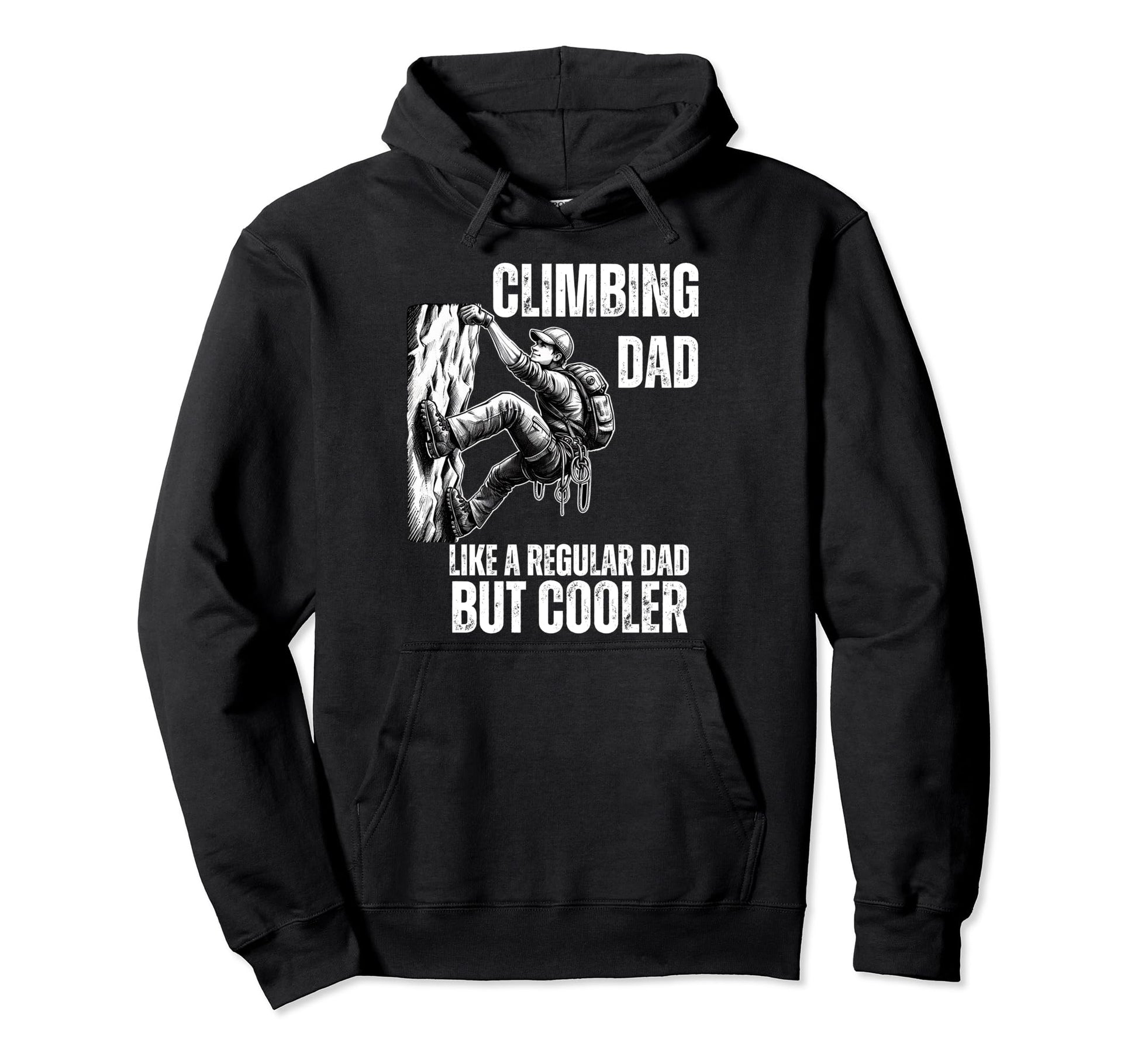 Climbing Dad Like Regular Dad But Cooler Hoodie - Graphic Print Men Women - T-Shirt, Sweatshirt, Hoodie