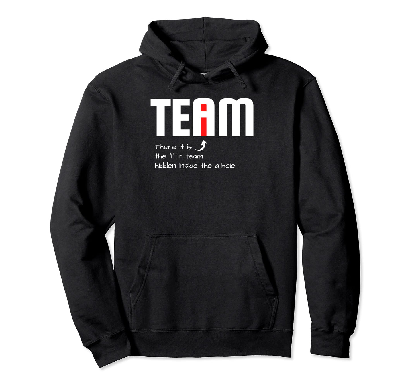 Funny Sarcastic Teammate I Found I Team Hoodie - Graphic Print Men Women - T-Shirt, Sweatshirt, Hoodie