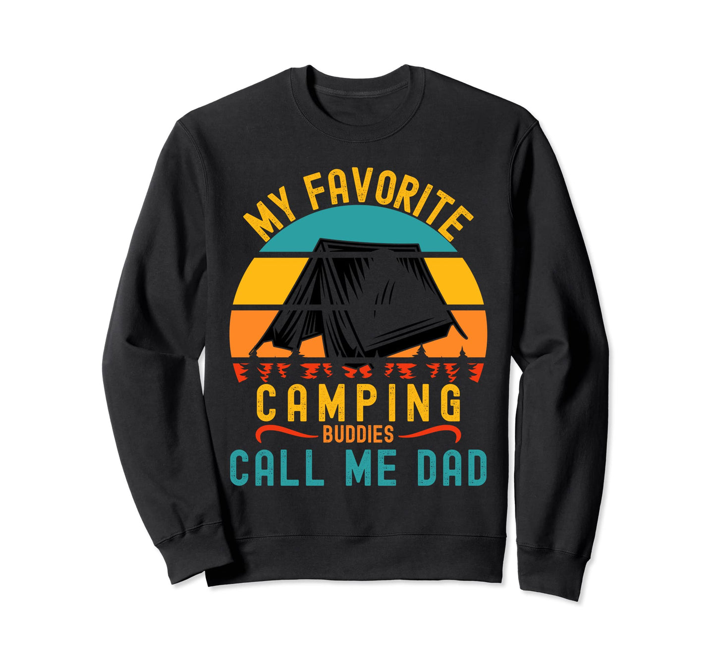 My Favorite Camping Buddies Call Me Sweatshirt - Trendy Graphic for Adults - T-Shirt, Sweatshirt, Hoodie