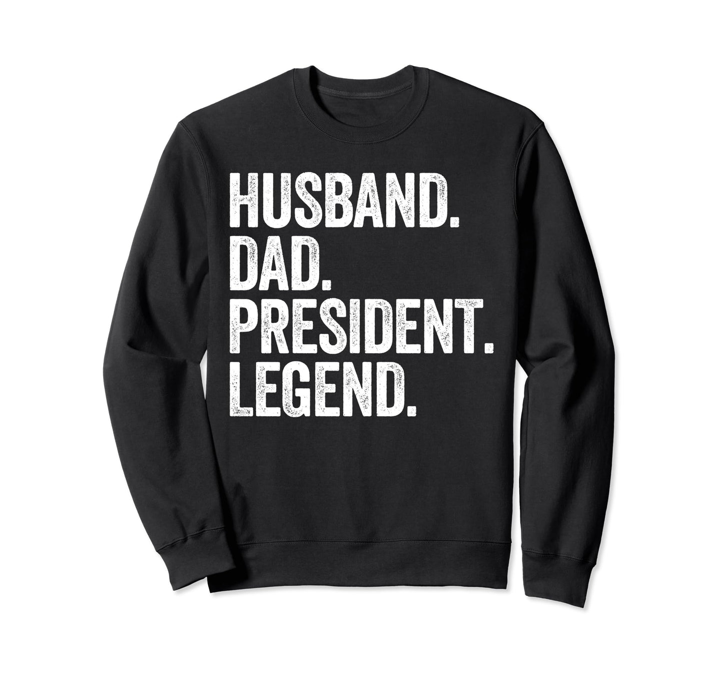 Husband Dad President Funny Sweatshirt - Aesthetic Graphic Men Women - T-Shirt, Sweatshirt, Hoodie