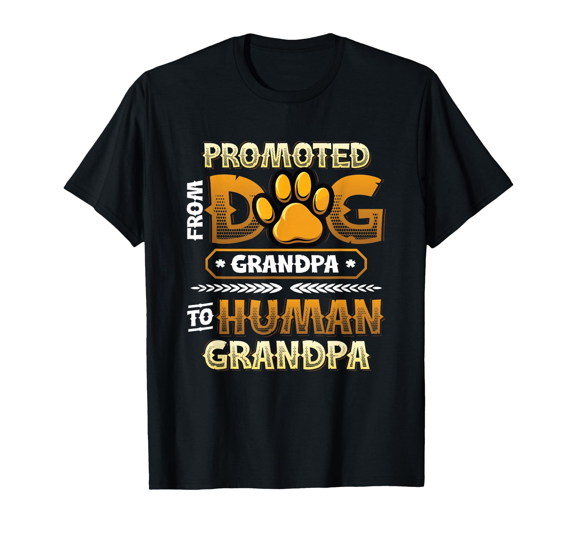 Promoted From Dog Grandpa To Human T-Shirt - Fun Novelty Design for Adults - T-Shirt, Sweatshirt, Hoodie