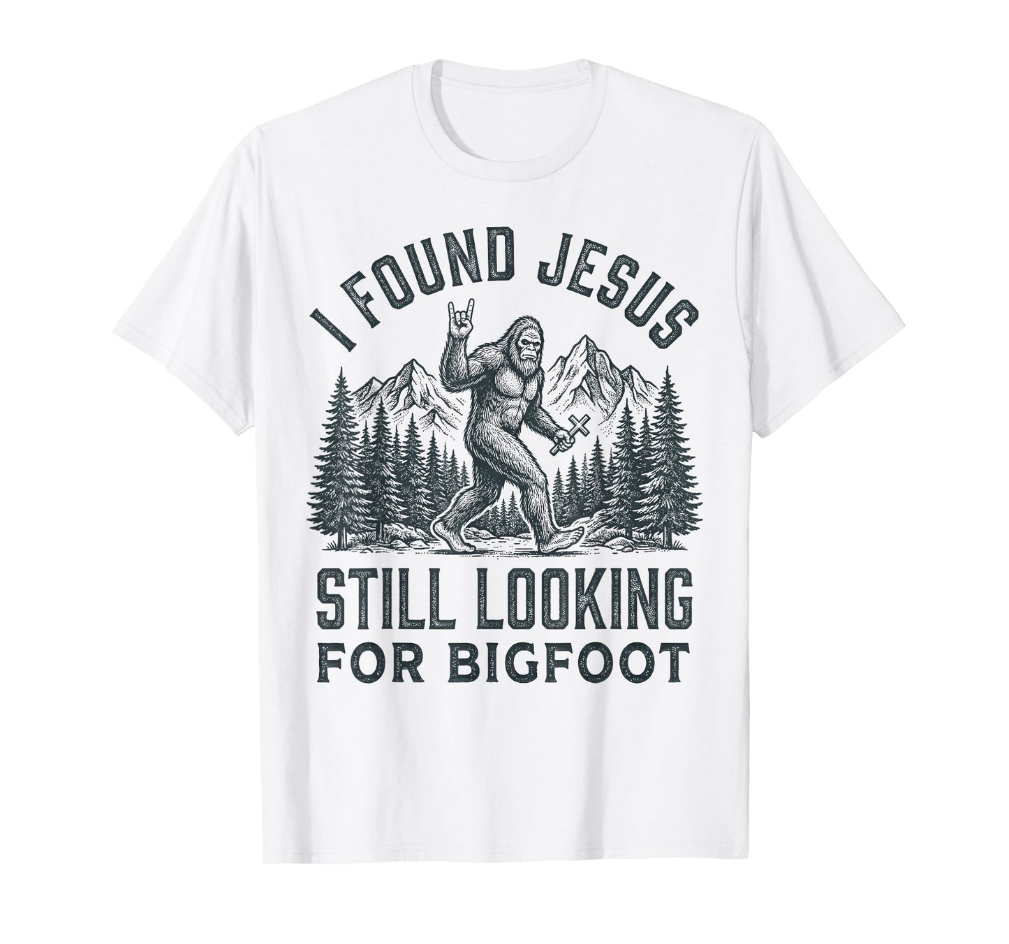 I Found Jesus Still Looking Bigfoot T-Shirt - Custom Art Print Unisex - T-Shirt, Sweatshirt, Hoodie