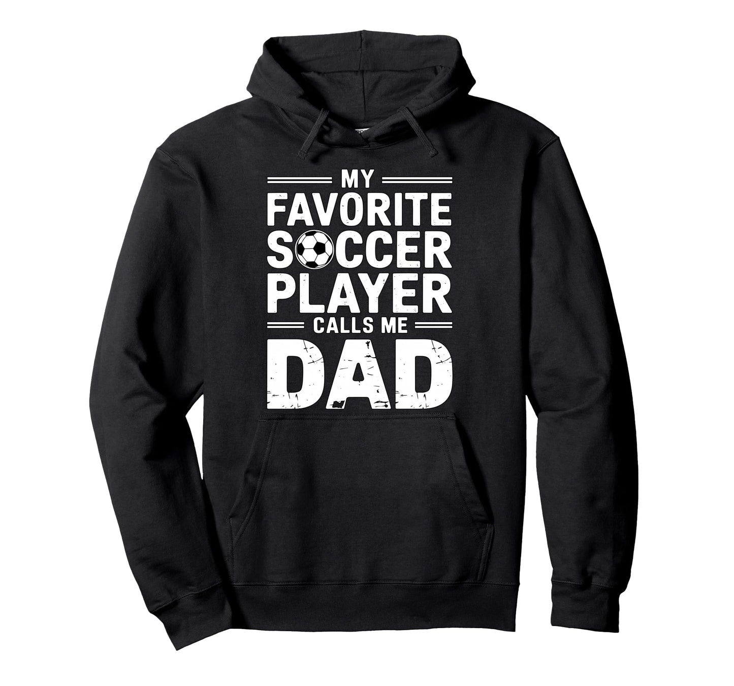 My Favorite Soccer Player Calls Me Dad Hoodie - Streetwear Style for Adults - T-Shirt, Sweatshirt, Hoodie