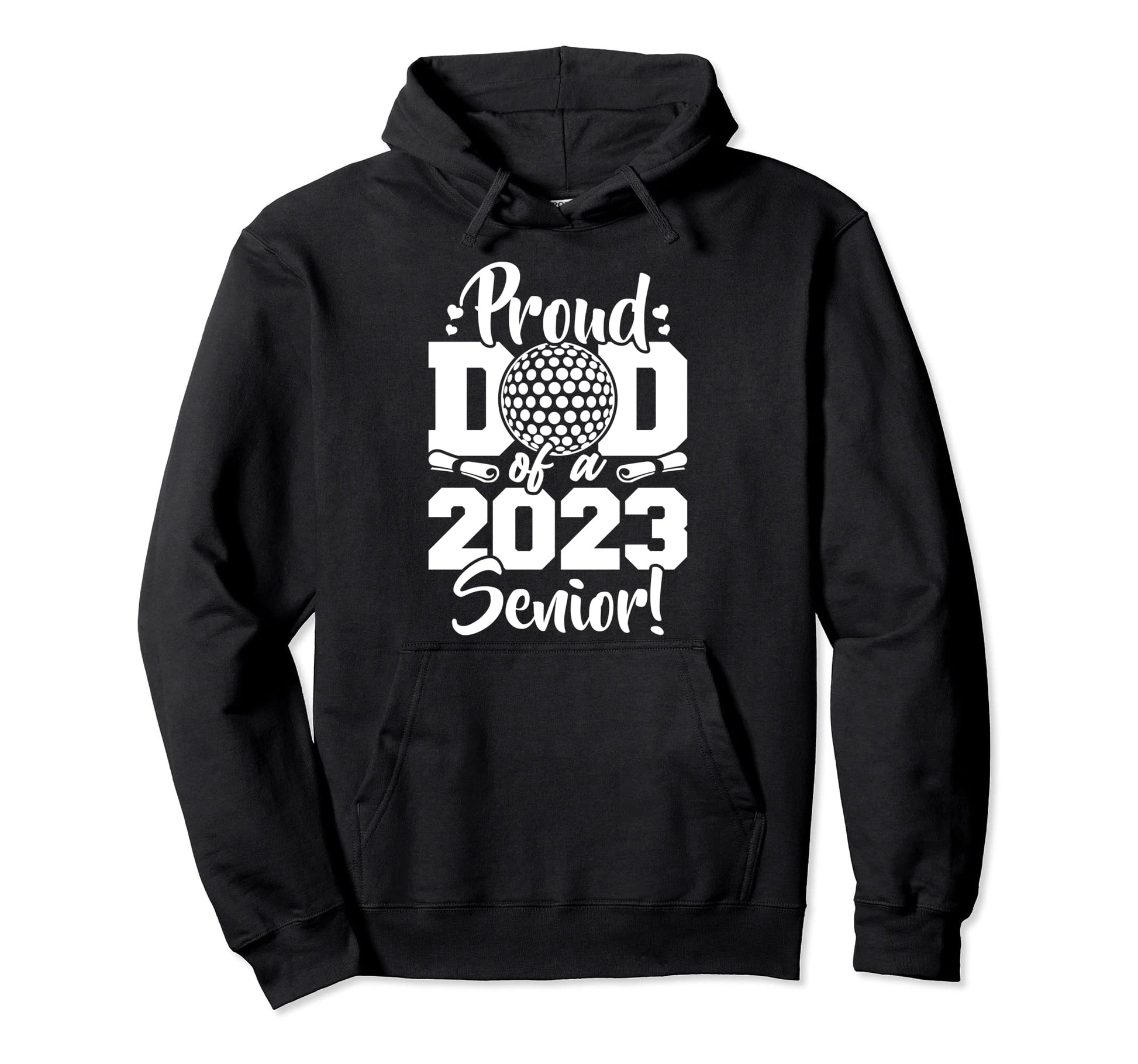 Proud Dad 2023 Senior Golf Sport Hoodie - Fun Novelty Design Men Women - T-Shirt, Sweatshirt, Hoodie