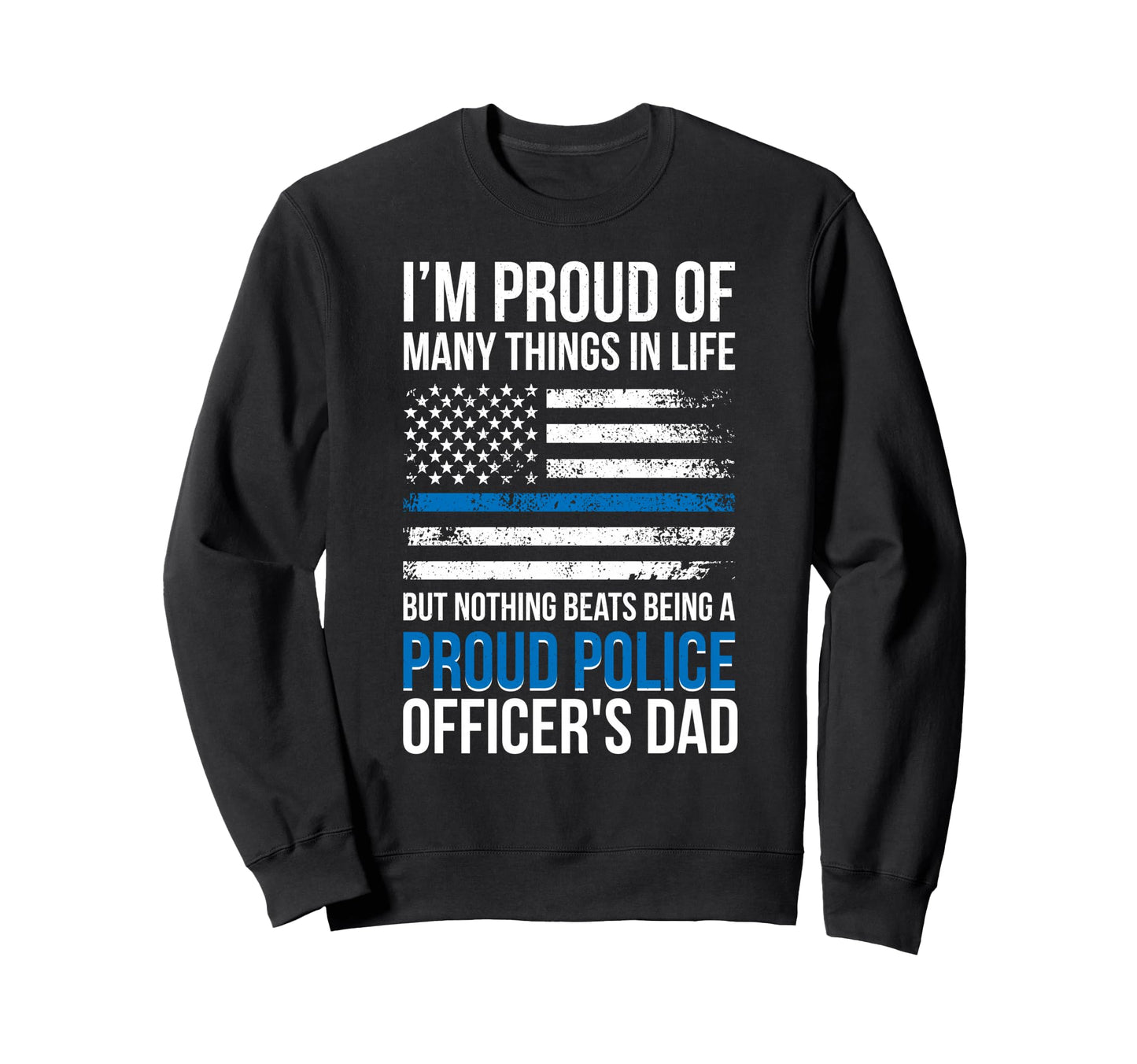 Being Proud Police Officer Dad Sweatshirt - Minimalist Print Men Women - T-Shirt, Sweatshirt, Hoodie