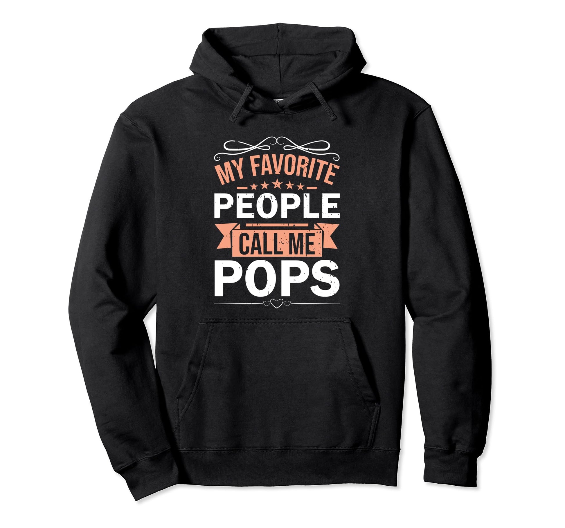 My Favorite People Call Me Pops Hoodie - Casual Everyday Wear for Adults - T-Shirt, Sweatshirt, Hoodie